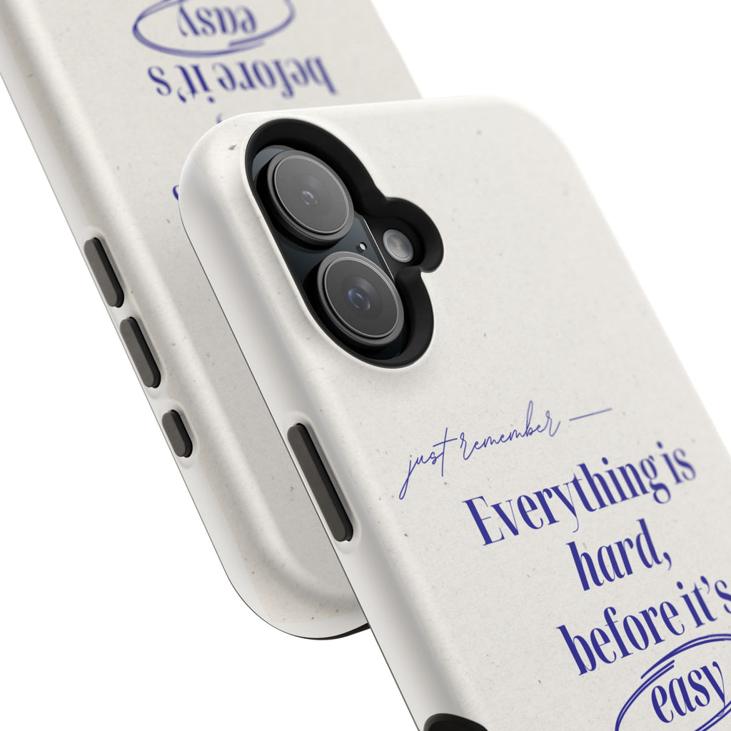 "Everything is hard, before it's easy" Magnetic Phone Case (Quote)