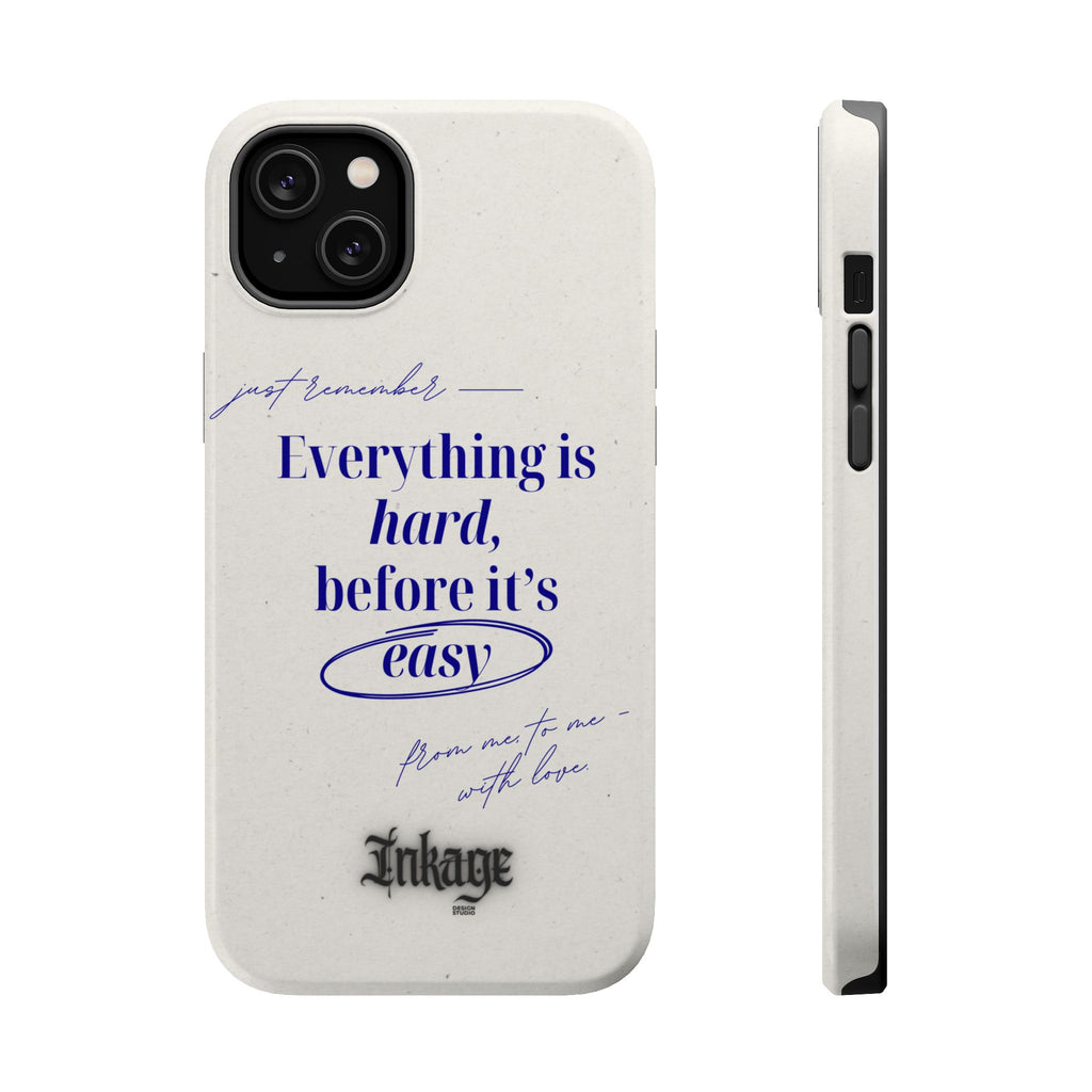 "Everything is hard, before it's easy" Magnetic Phone Case (Quote)