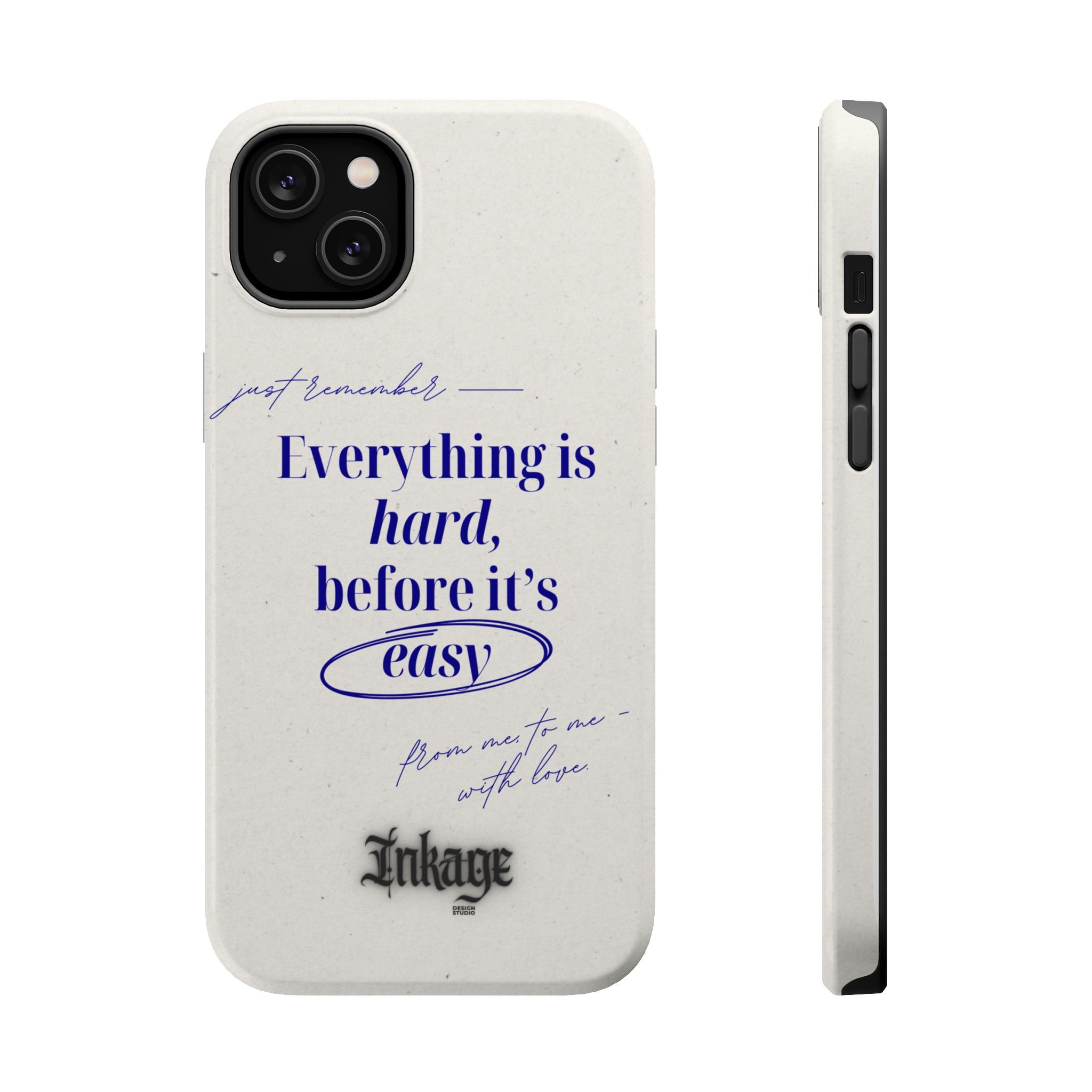 "Everything is hard, before it's easy" Magnetic Phone Case (Quote)