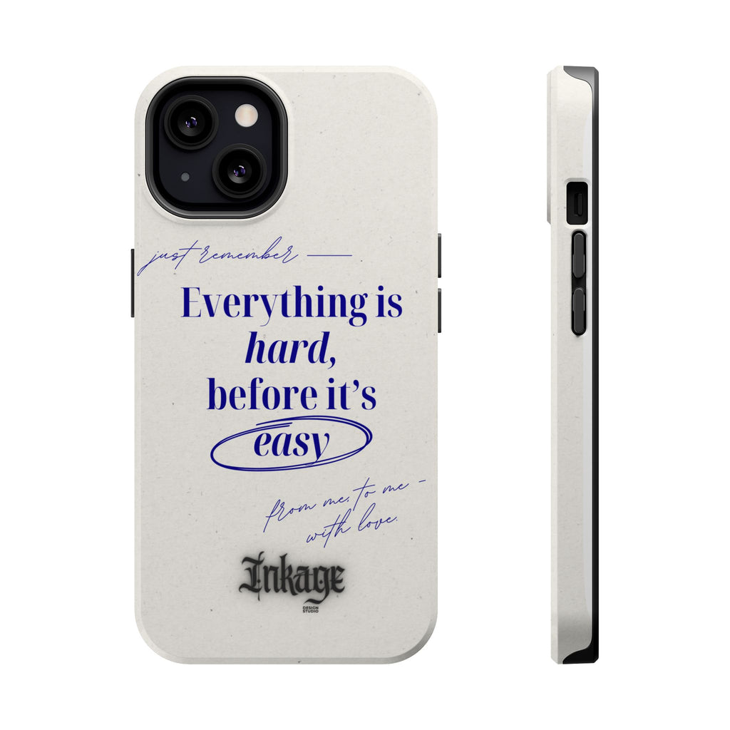 "Everything is hard, before it's easy" Magnetic Phone Case (Quote)