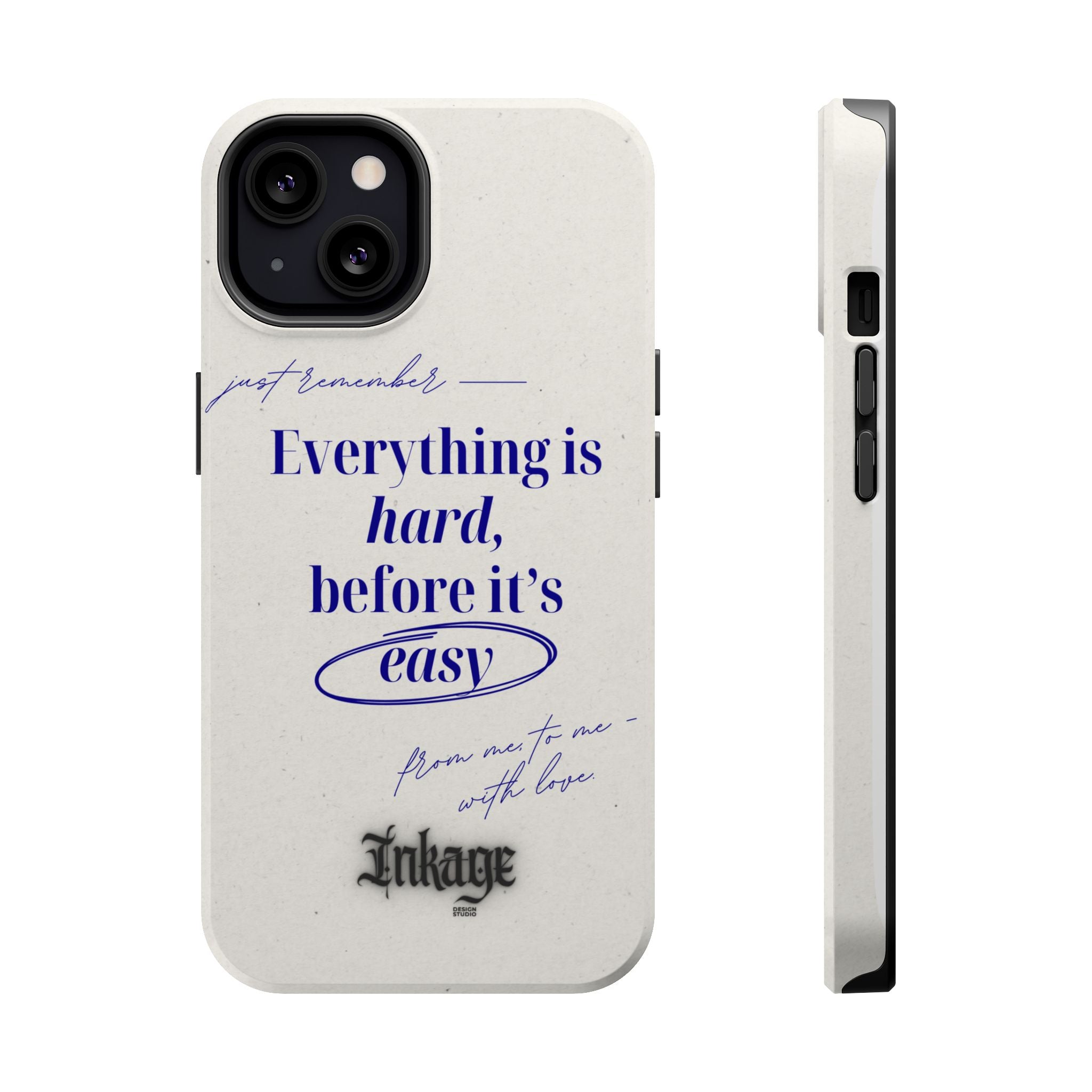 "Everything is hard, before it's easy" Magnetic Phone Case (Quote)