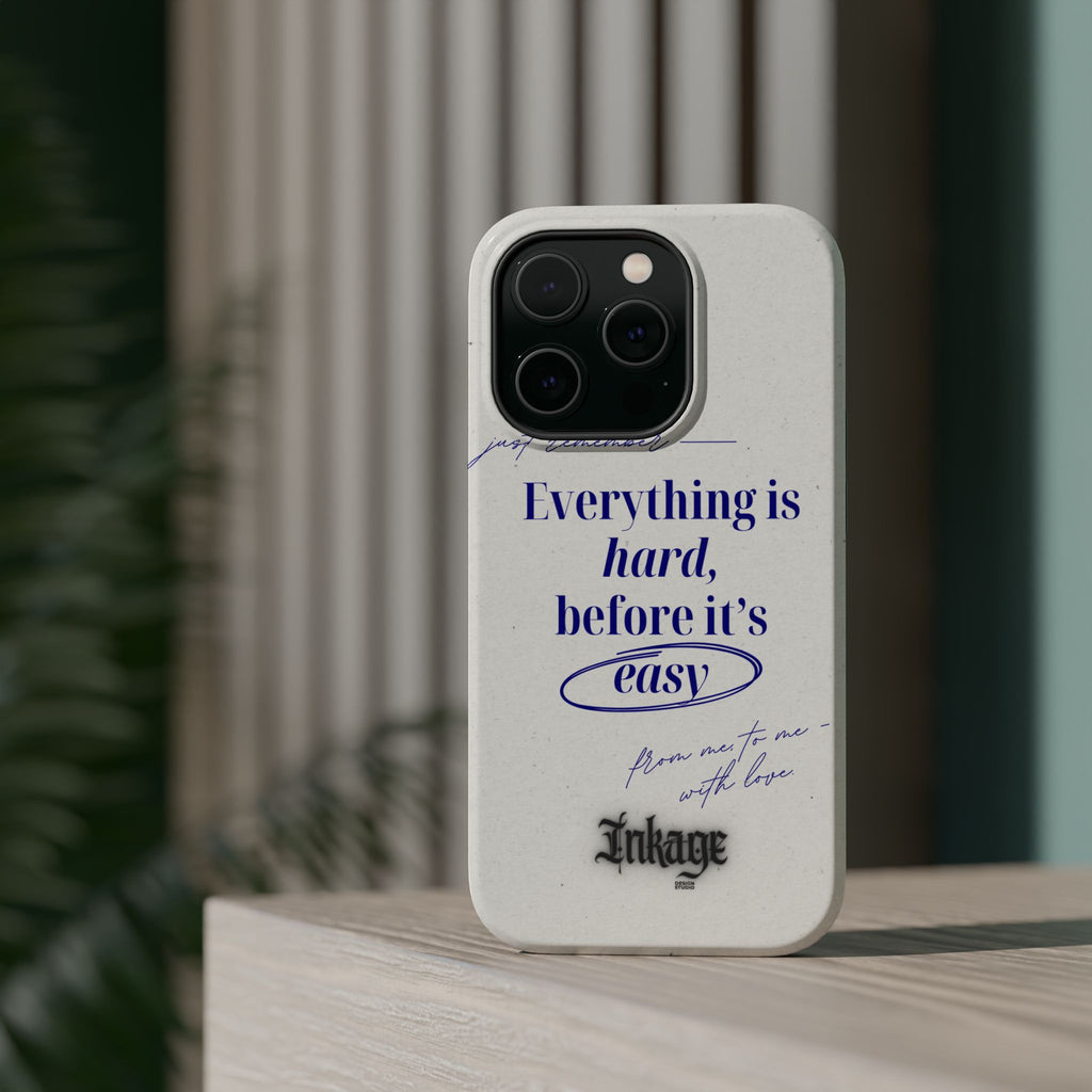 "Everything is hard, before it's easy" Magnetic Phone Case (Quote)