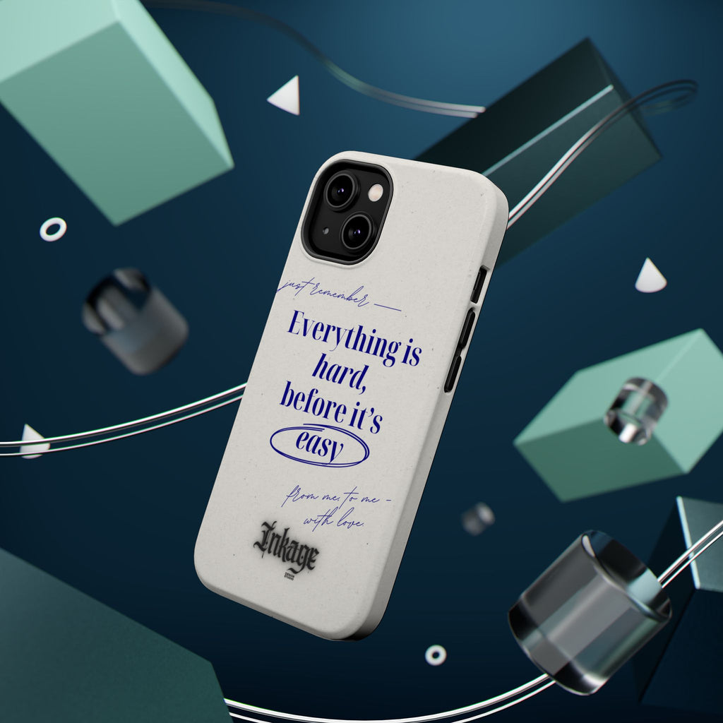 "Everything is hard, before it's easy" Magnetic Phone Case (Quote)