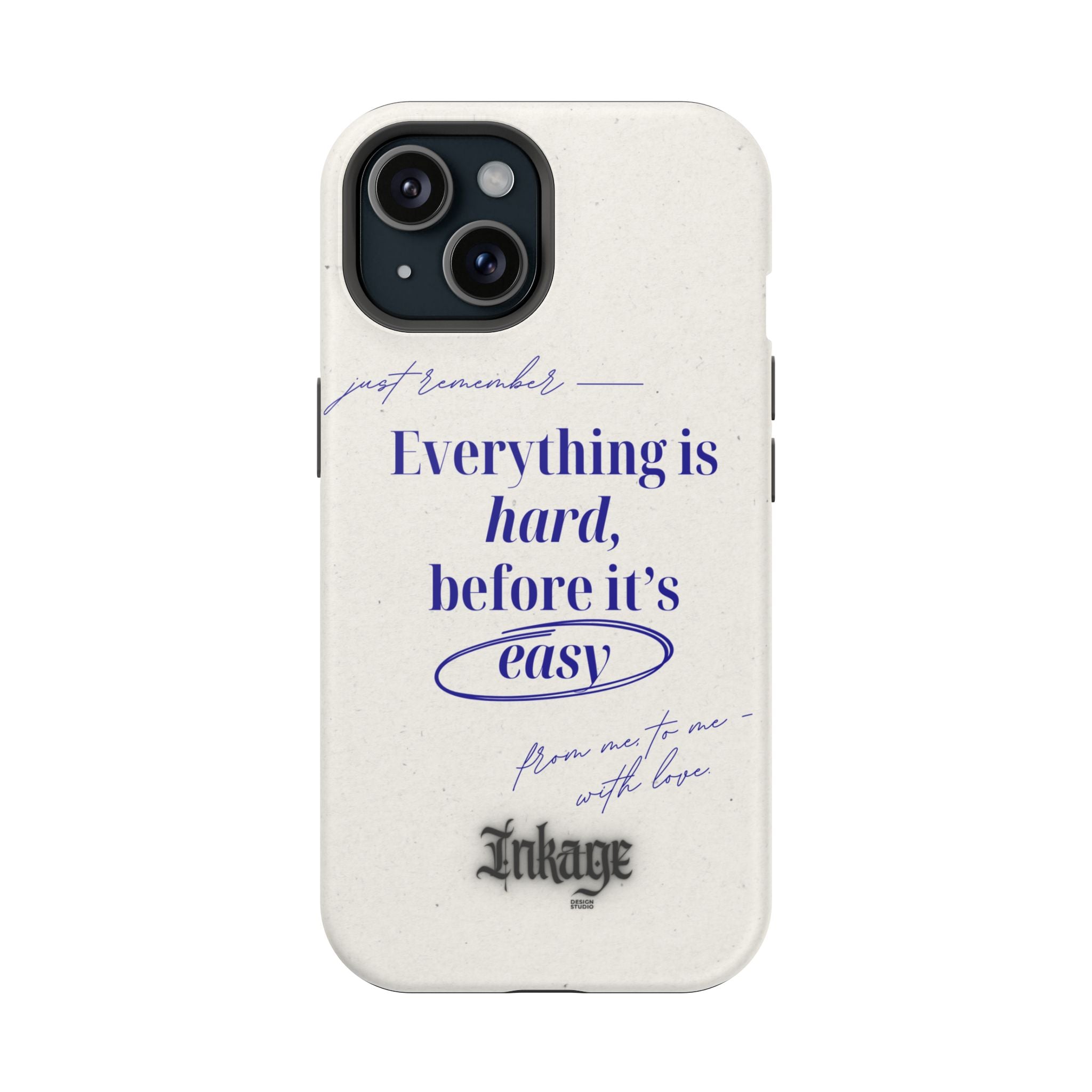 "Everything is hard, before it's easy" Magnetic Phone Case (Quote)