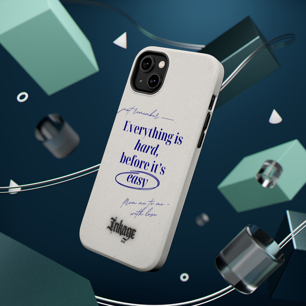 "Everything is hard, before it's easy" Magnetic Phone Case (Quote)