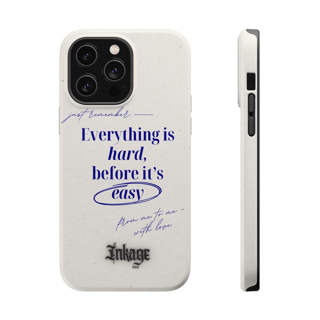 "Everything is hard, before it's easy" Magnetic Phone Case (Quote)