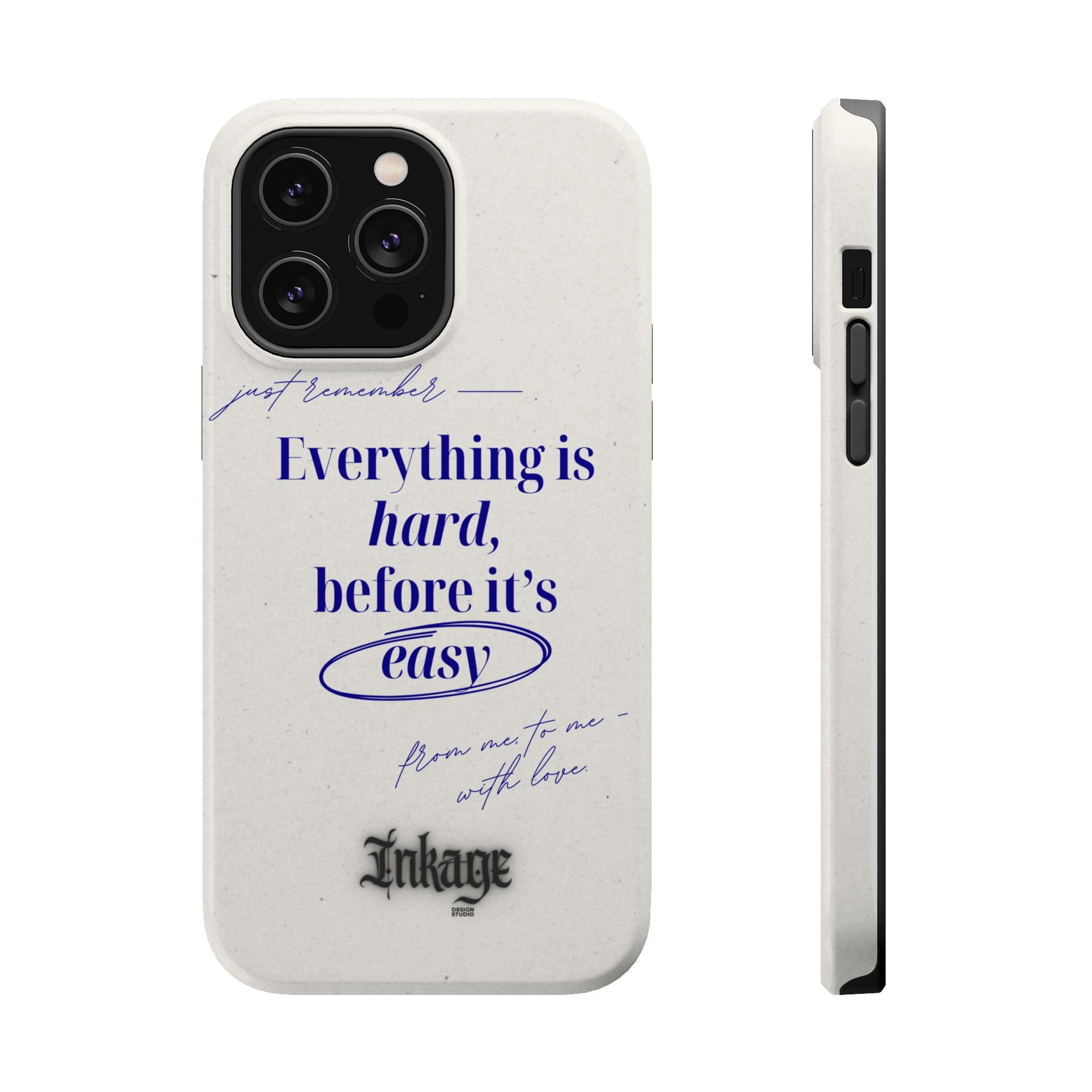 "Everything is hard, before it's easy" Magnetic Phone Case (Quote)