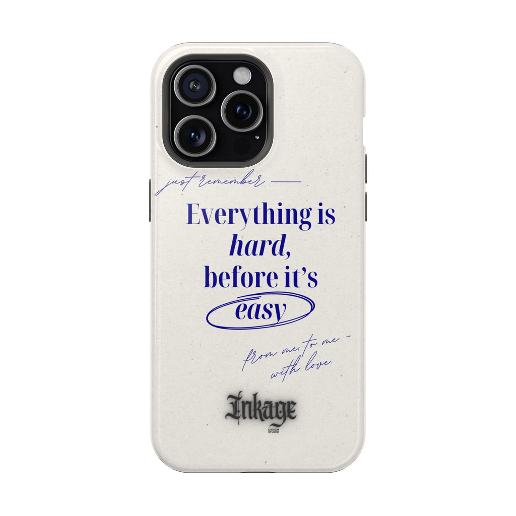 "Everything is hard, before it's easy" Magnetic Phone Case (Quote)