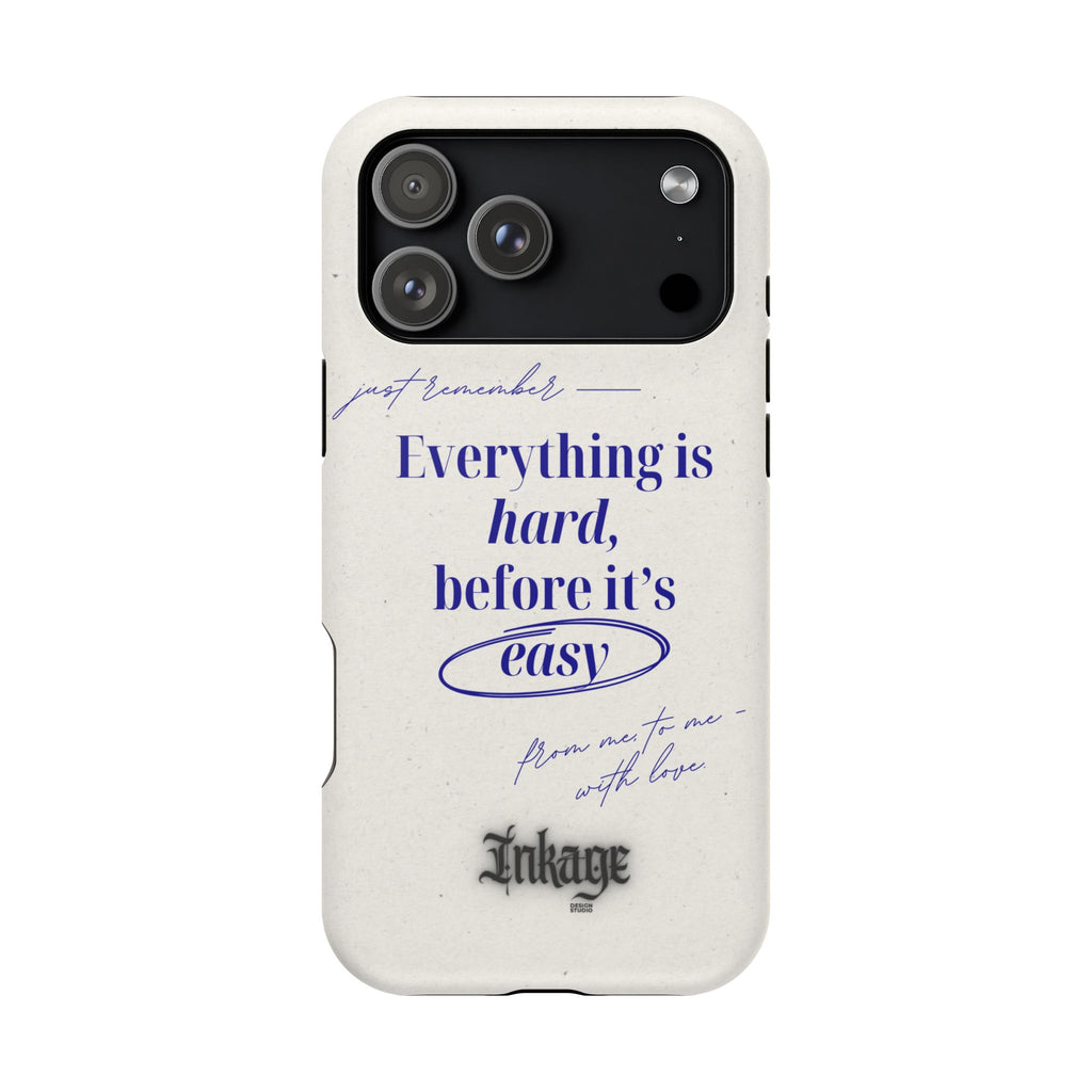 "Everything is hard, before it's easy" Magnetic Phone Case (Quote)