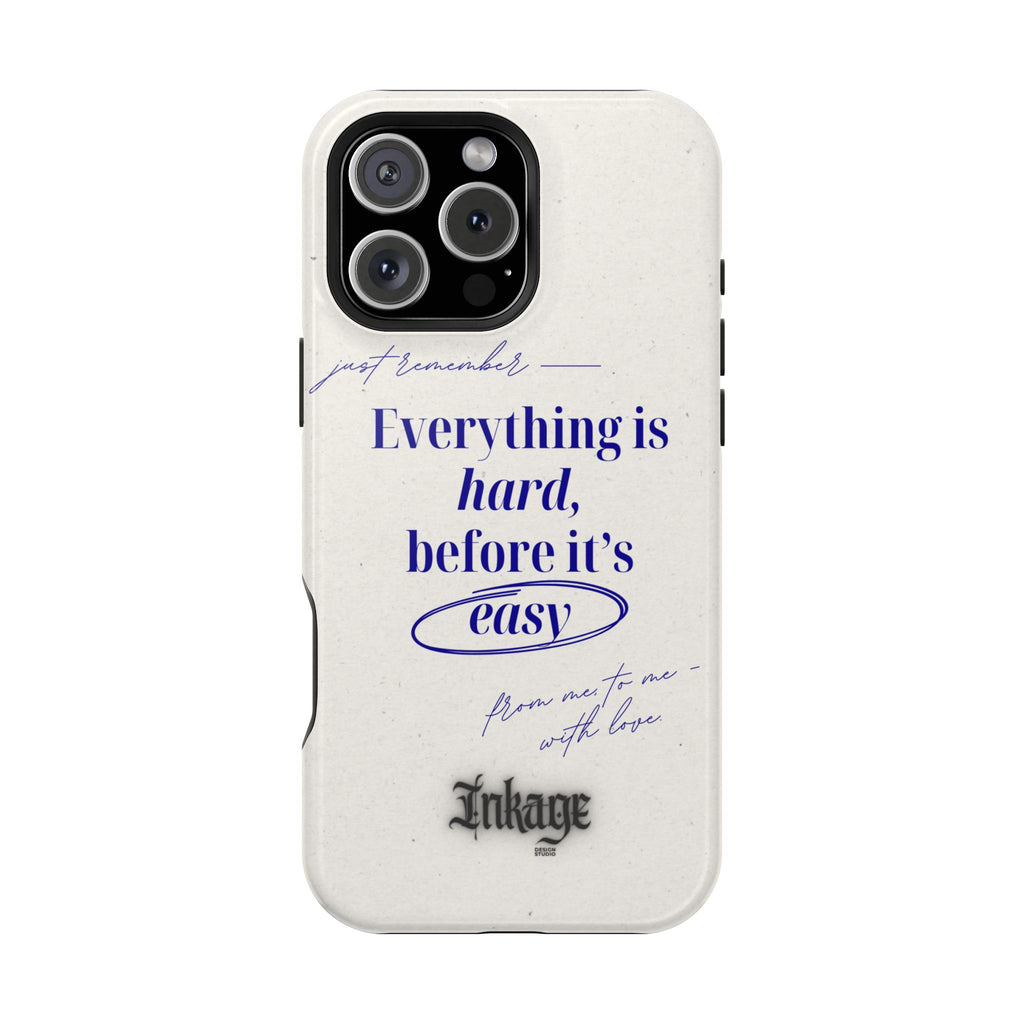 "Everything is hard, before it's easy" Magnetic Phone Case (Quote)