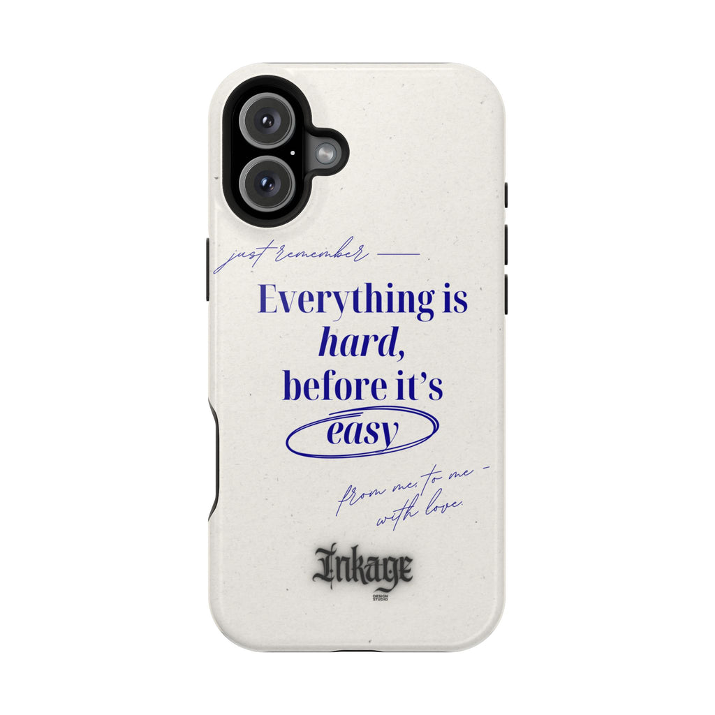 "Everything is hard, before it's easy" Magnetic Phone Case (Quote)