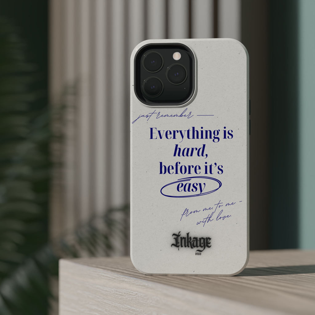 "Everything is hard, before it's easy" Magnetic Phone Case (Quote)