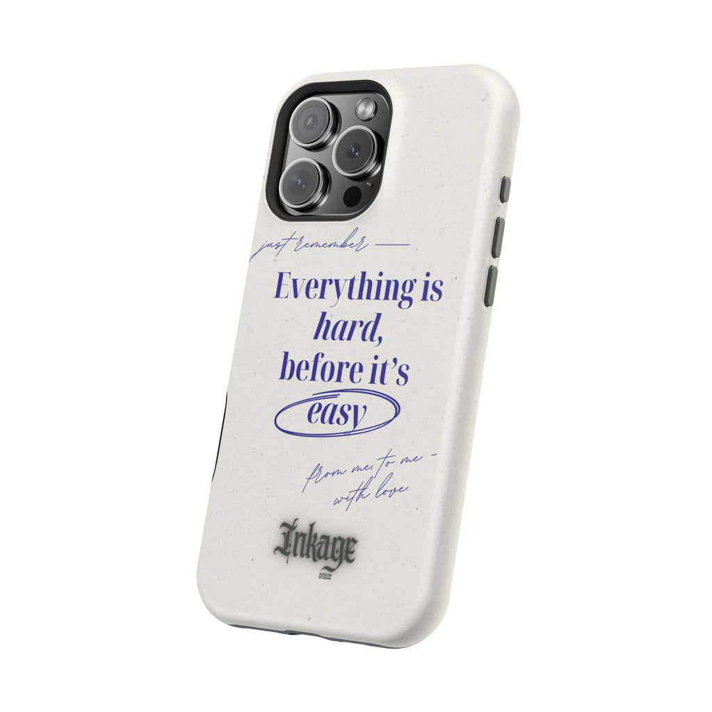 "Everything is hard, before it's easy" Magnetic Phone Case (Quote)