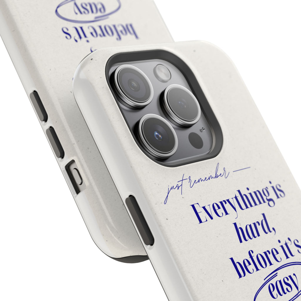 "Everything is hard, before it's easy" Magnetic Phone Case (Quote)