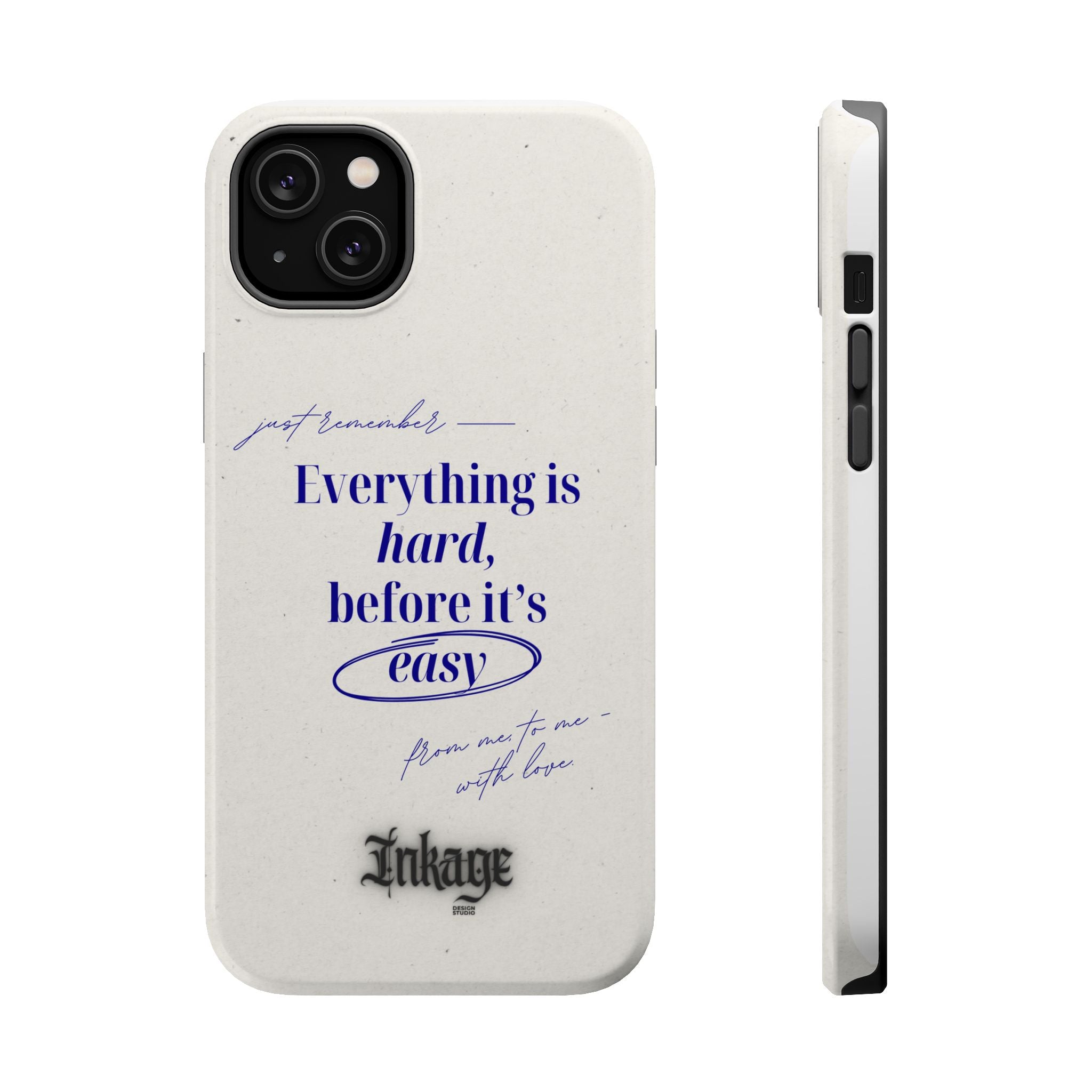 "Everything is hard, before it's easy" Magnetic Phone Case (Quote)