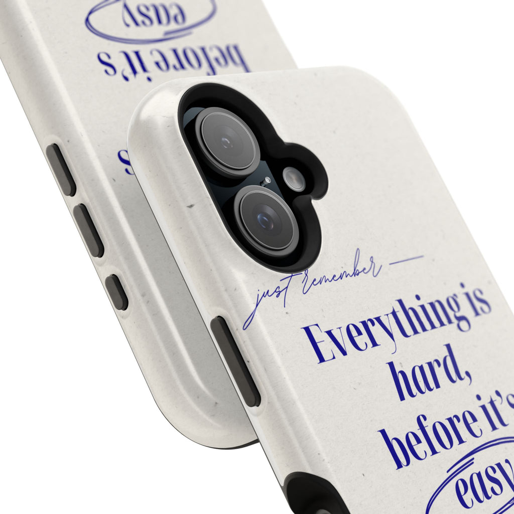 "Everything is hard, before it's easy" Magnetic Phone Case (Quote)