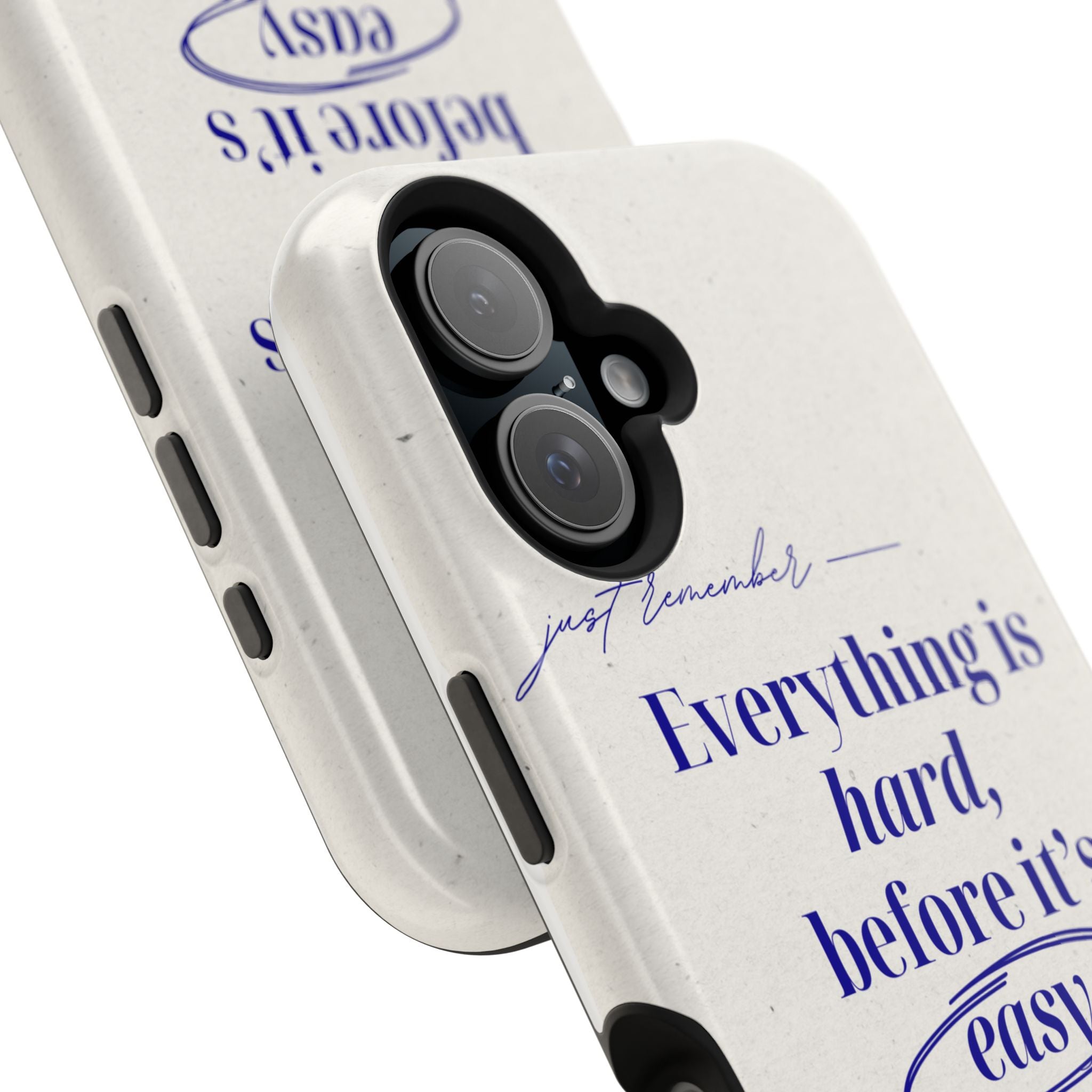 "Everything is hard, before it's easy" Magnetic Phone Case (Quote)