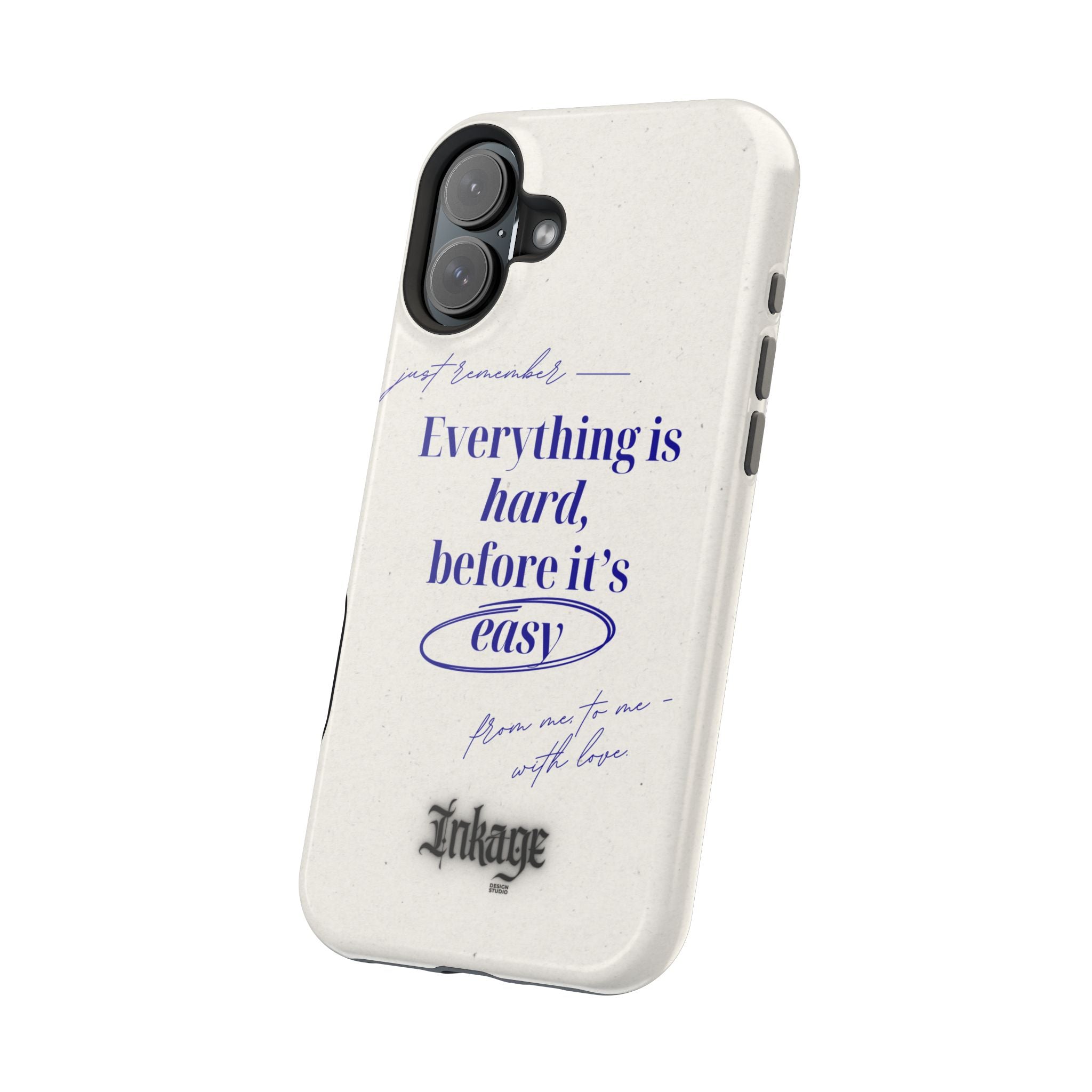 "Everything is hard, before it's easy" Magnetic Phone Case (Quote)