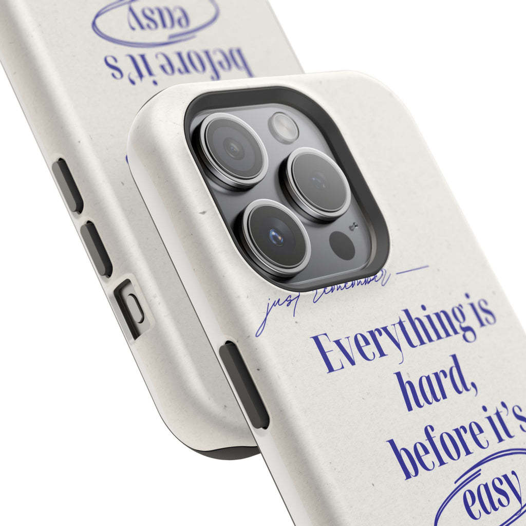 "Everything is hard, before it's easy" Magnetic Phone Case (Quote)