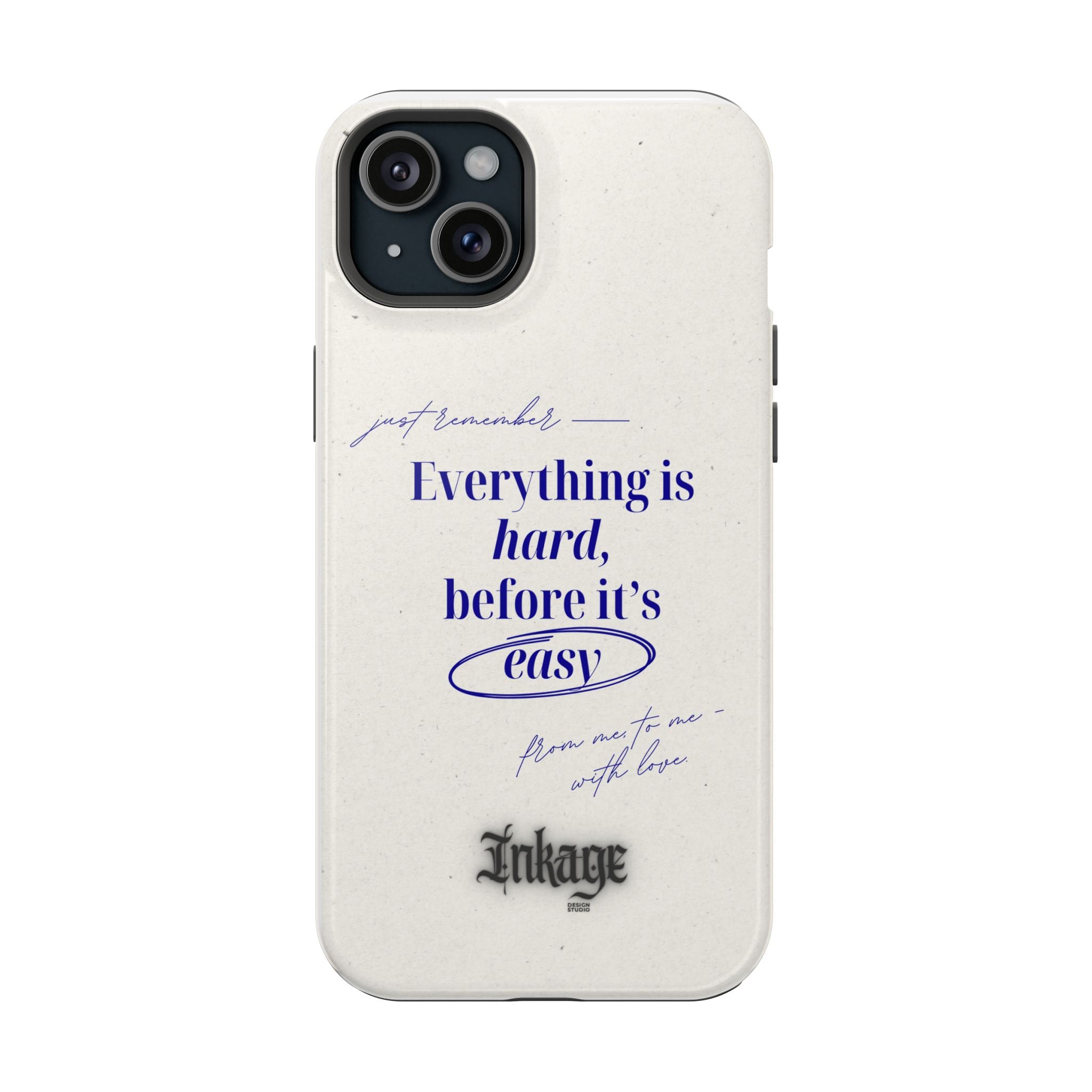 "Everything is hard, before it's easy" Magnetic Phone Case (Quote)