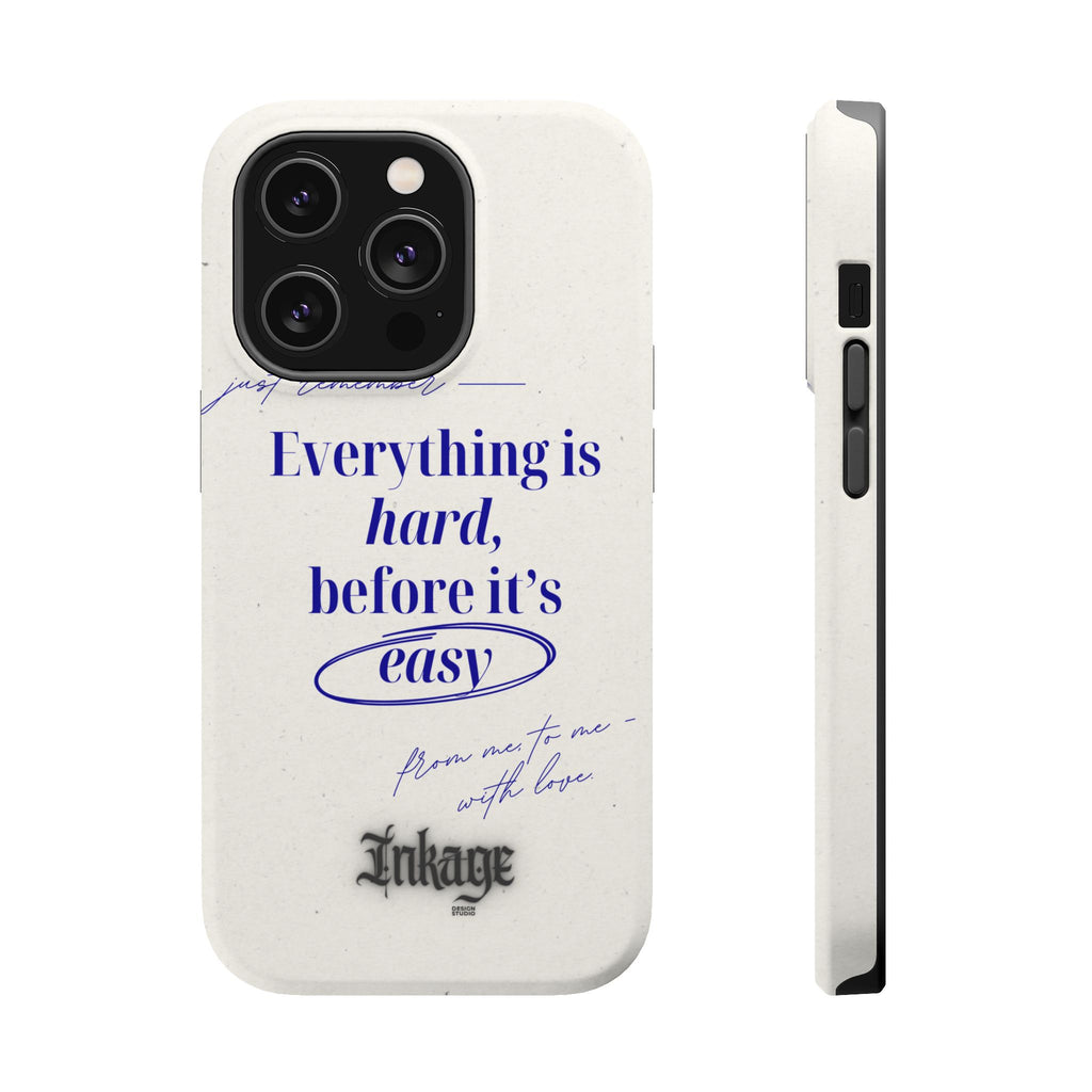 "Everything is hard, before it's easy" Magnetic Phone Case (Quote)