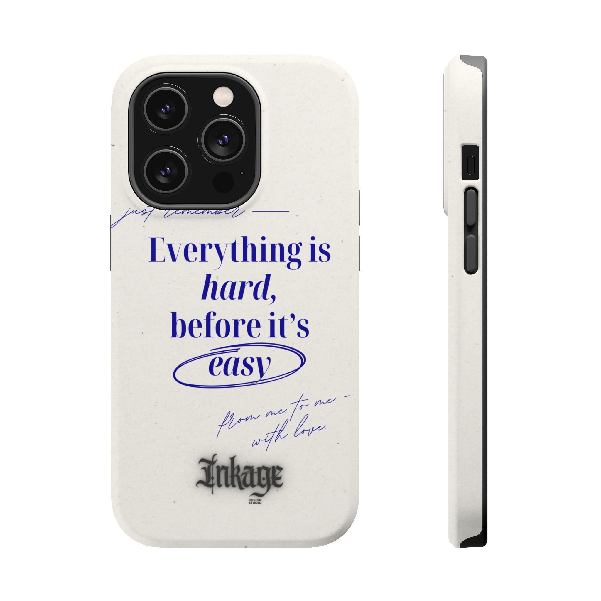 "Everything is hard, before it's easy" Magnetic Phone Case (Quote)