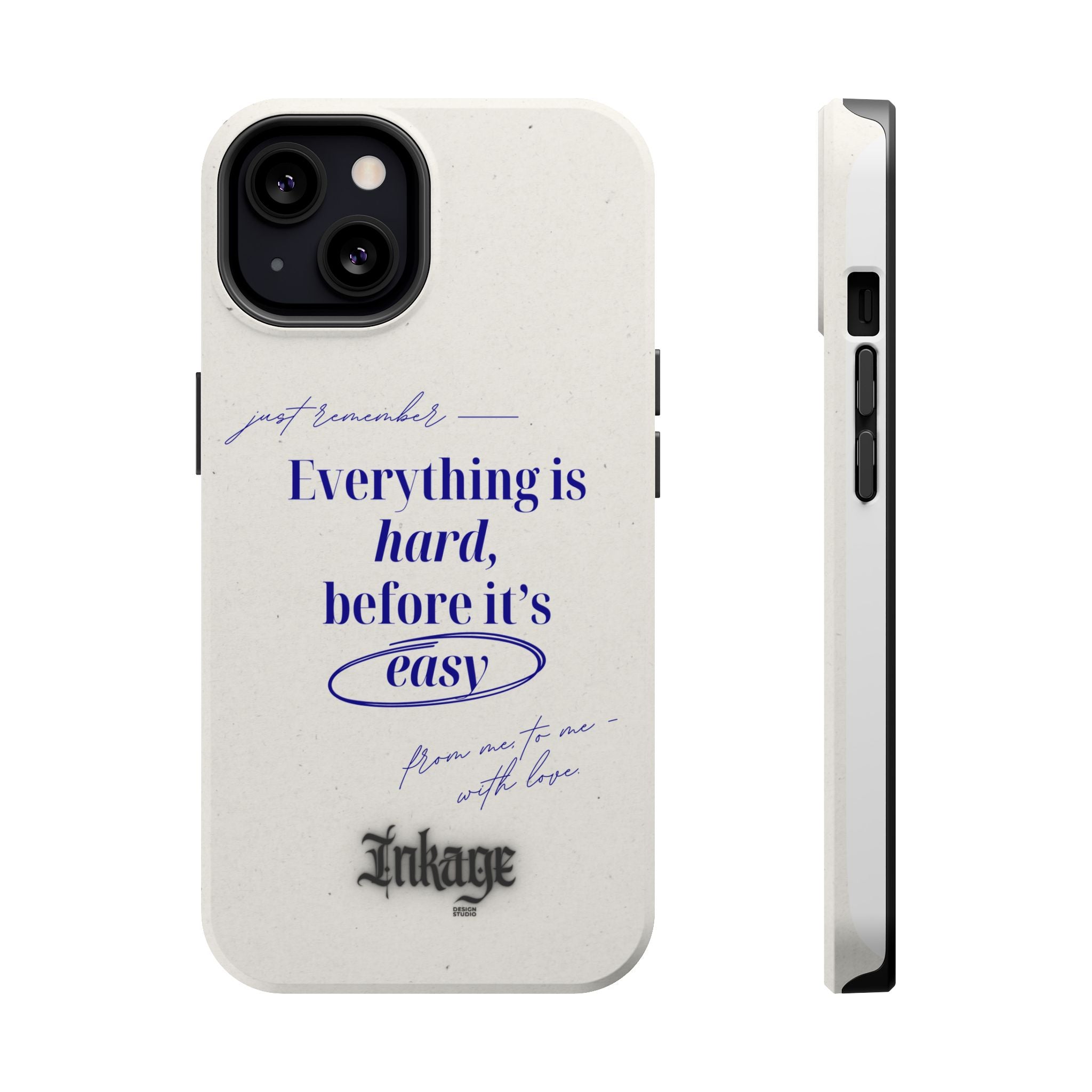 "Everything is hard, before it's easy" Magnetic Phone Case (Quote)