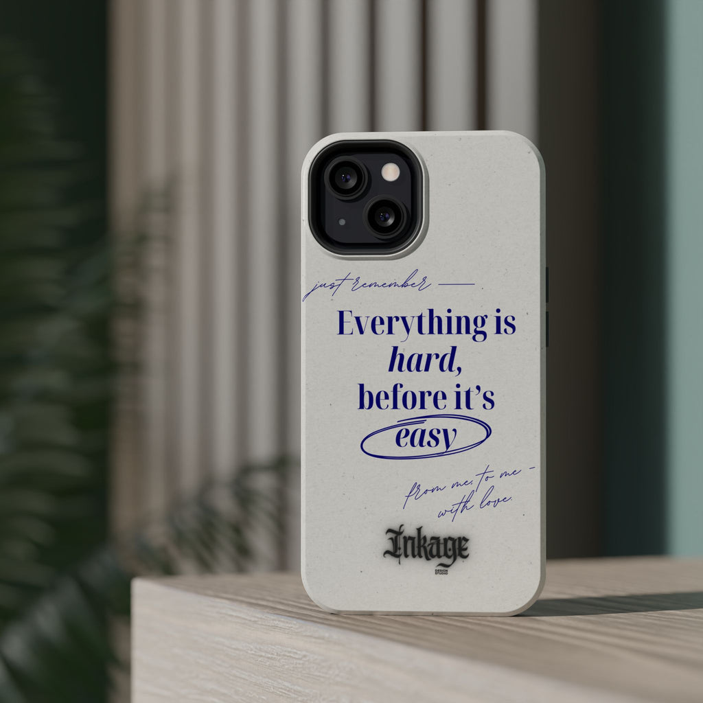 "Everything is hard, before it's easy" Magnetic Phone Case (Quote)