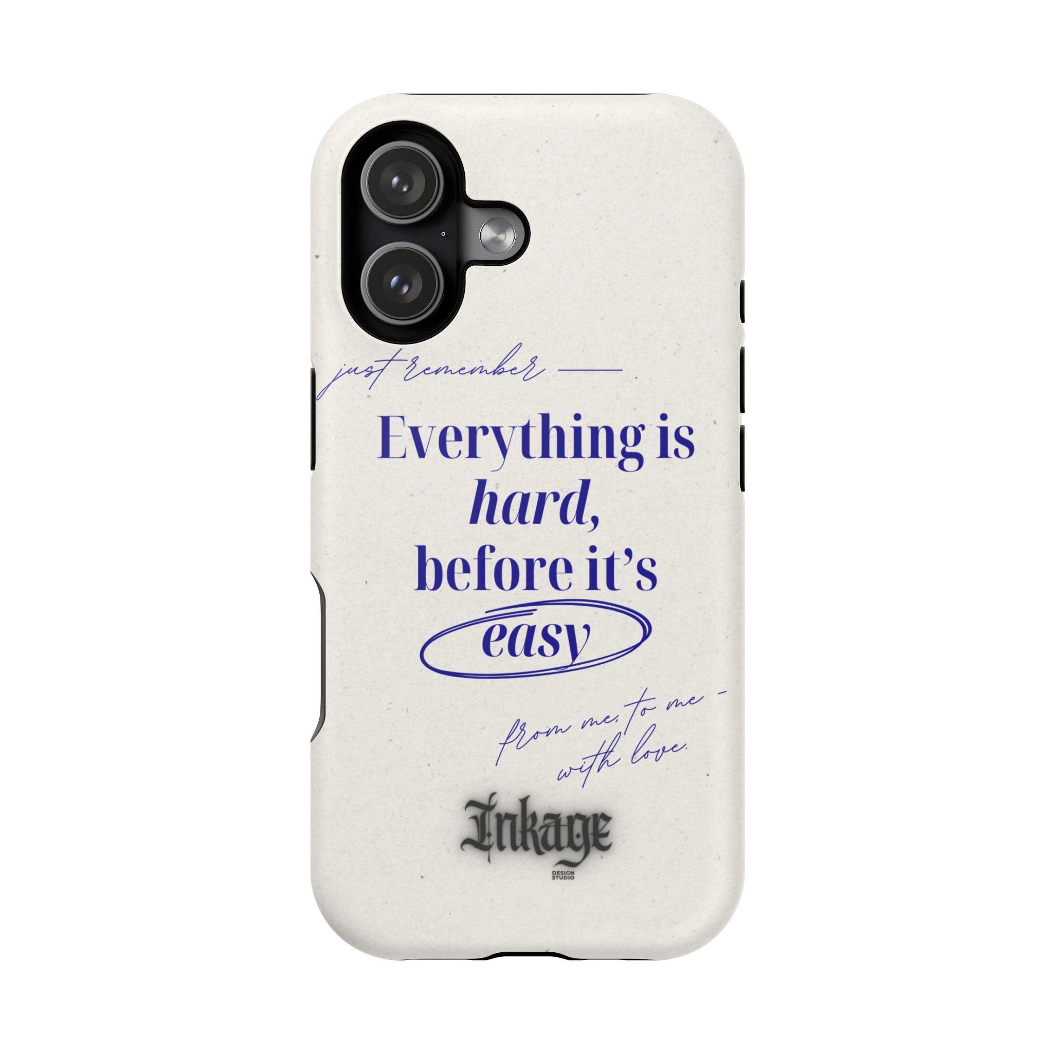 "Everything is hard, before it's easy" Magnetic Phone Case (Quote)