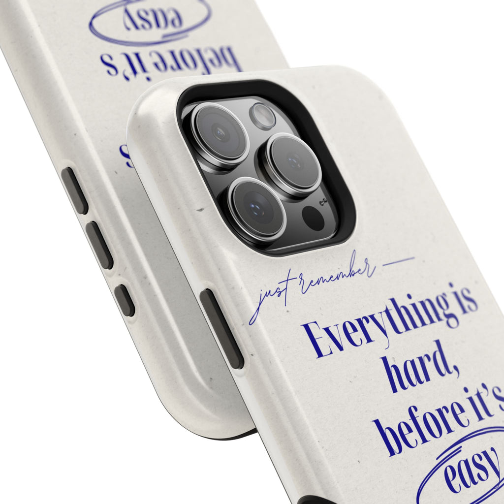 "Everything is hard, before it's easy" Magnetic Phone Case (Quote)