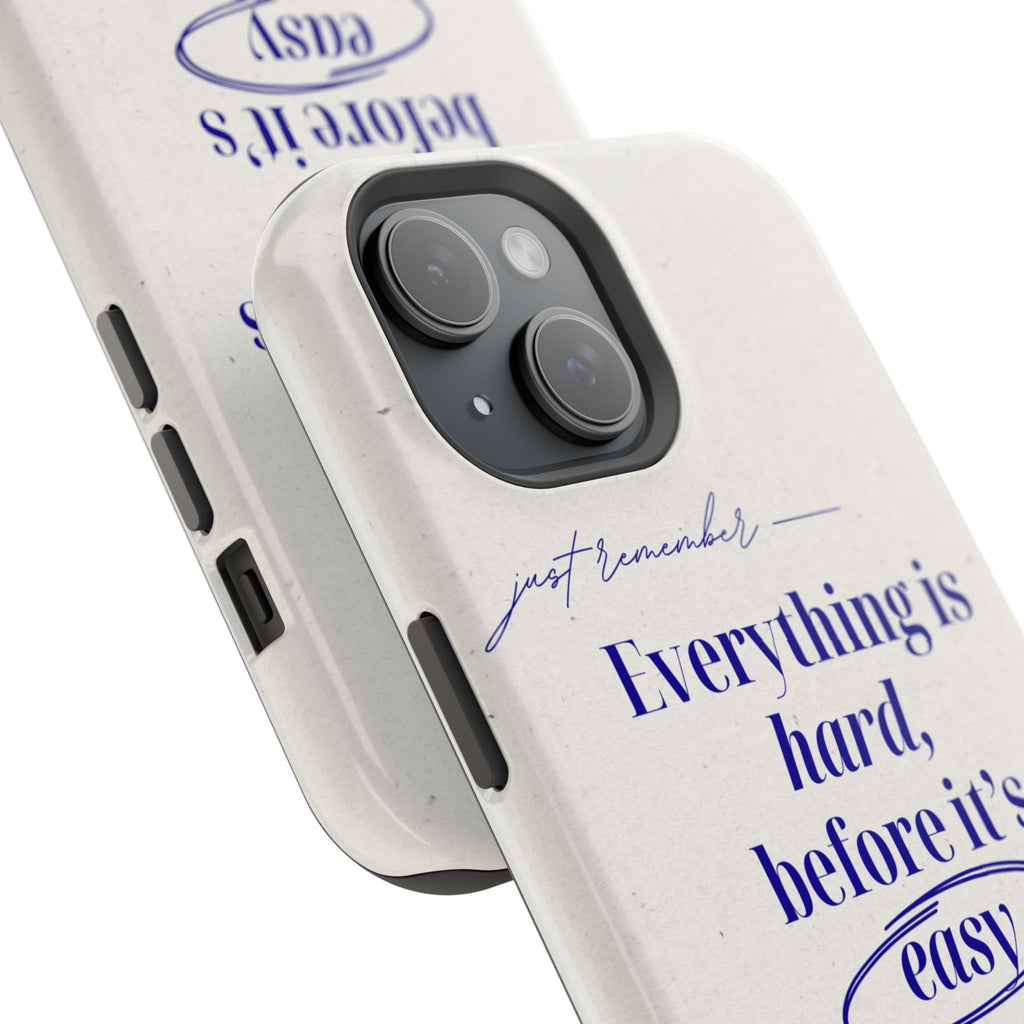"Everything is hard, before it's easy" Magnetic Phone Case (Quote)