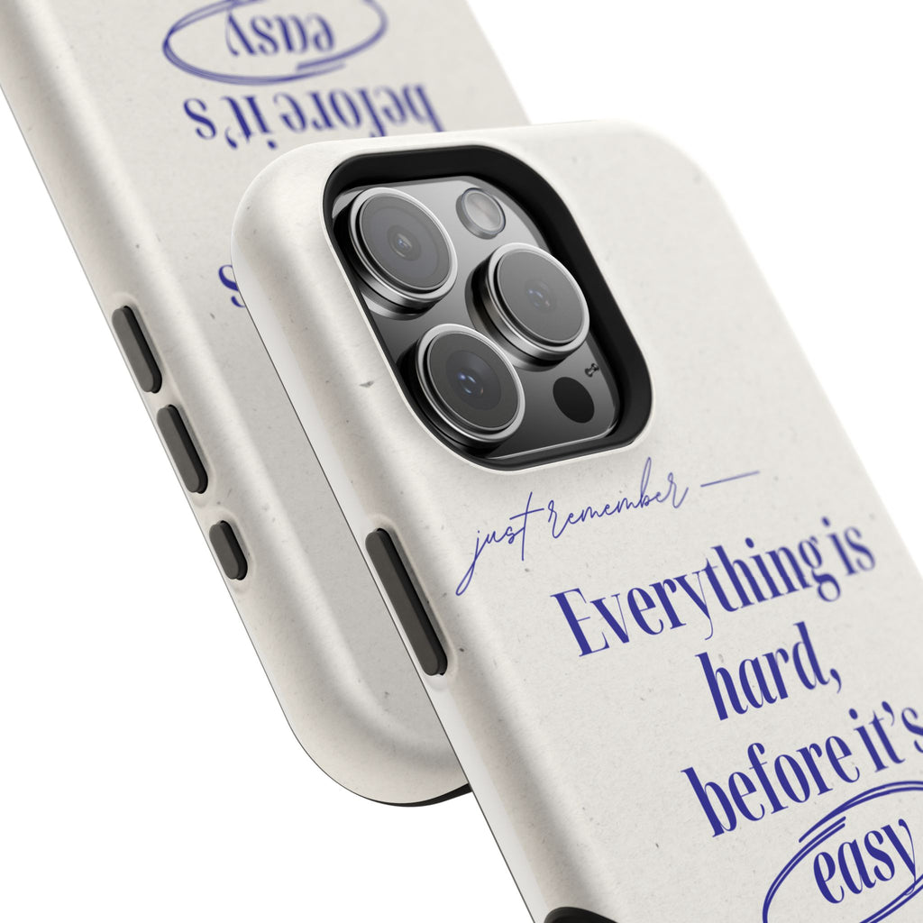 "Everything is hard, before it's easy" Magnetic Phone Case (Quote)