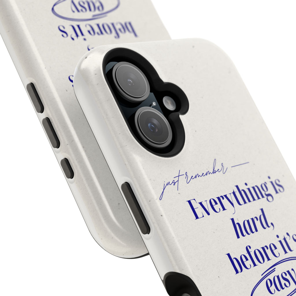 "Everything is hard, before it's easy" Magnetic Phone Case (Quote)