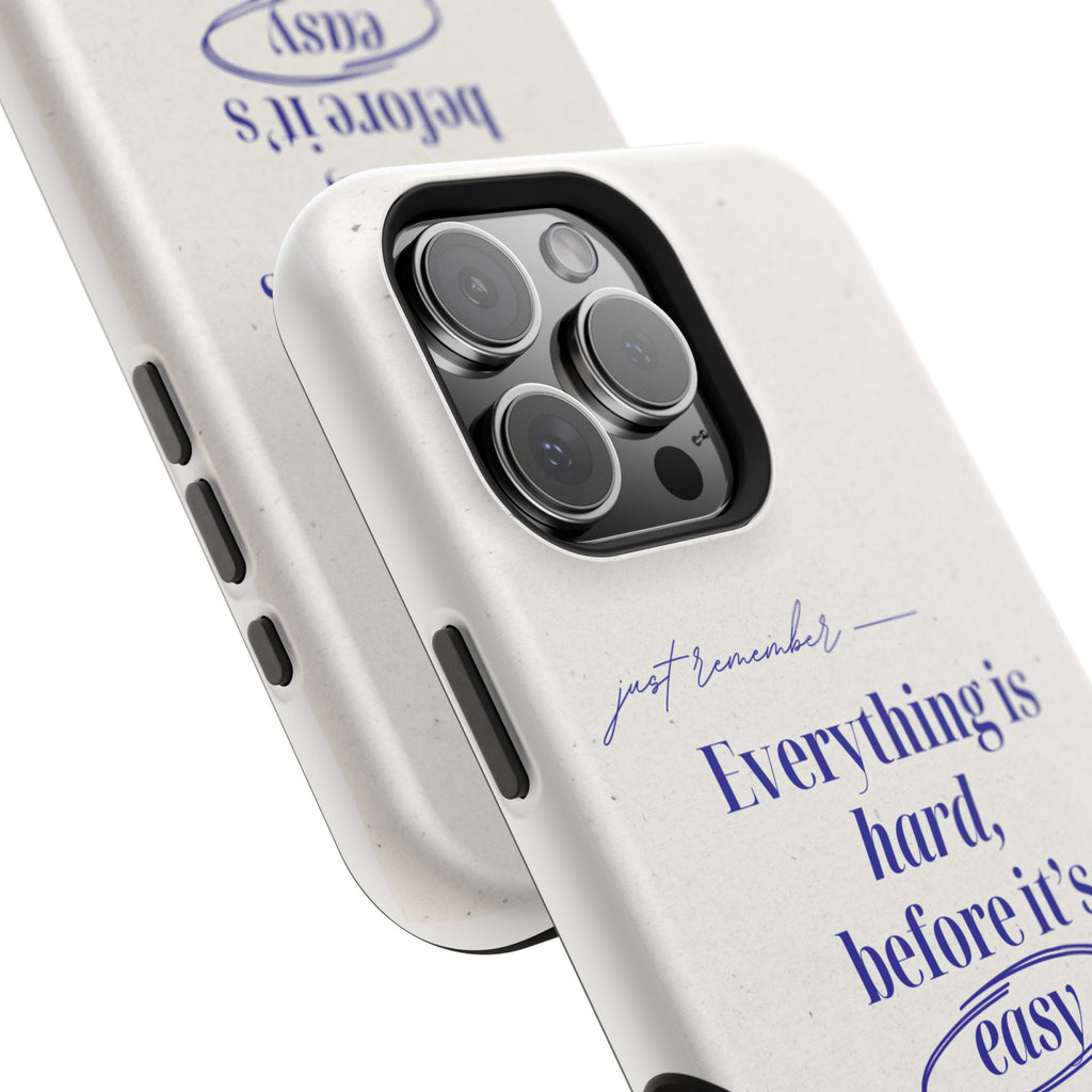 "Everything is hard, before it's easy" Magnetic Phone Case (Quote)