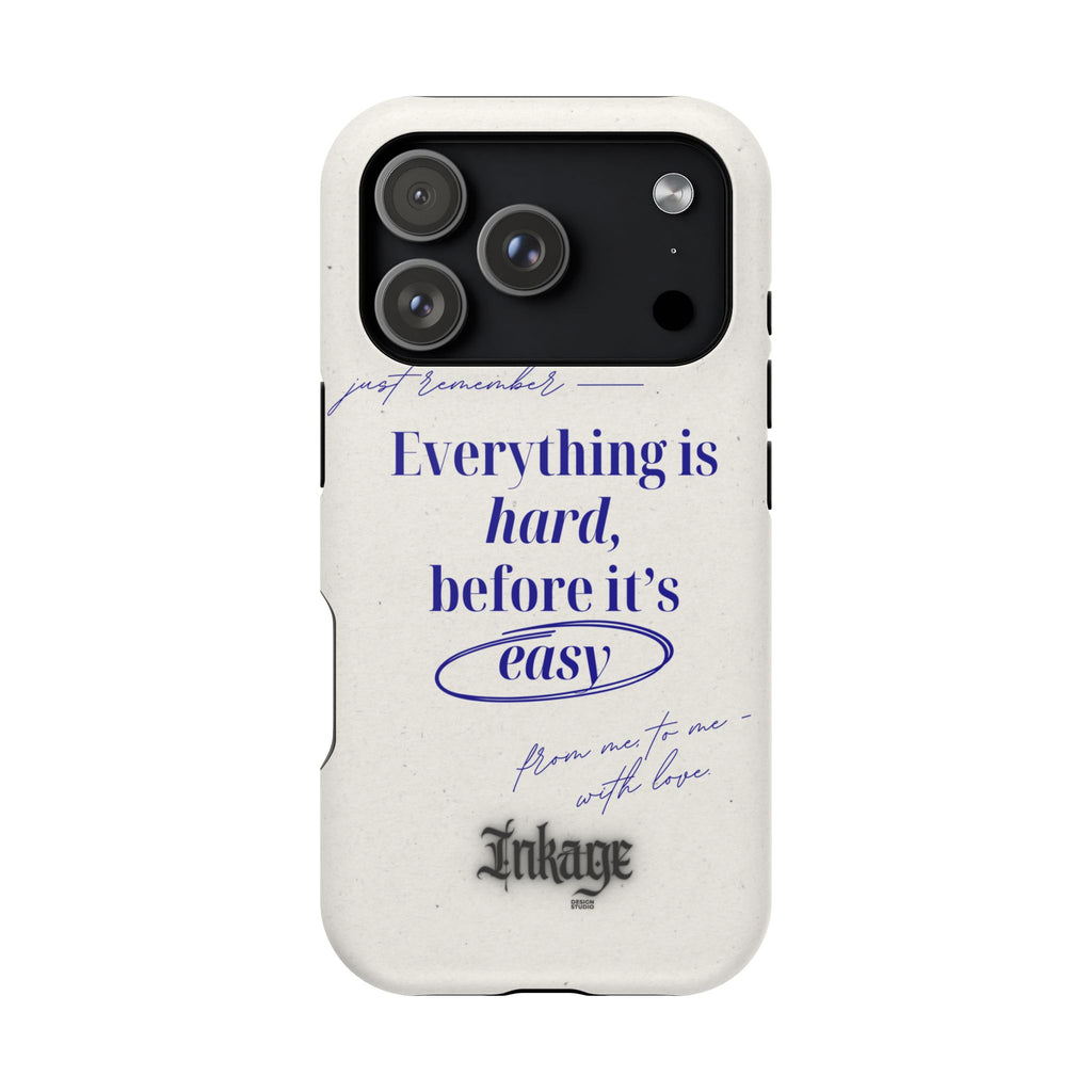 "Everything is hard, before it's easy" Magnetic Phone Case (Quote)