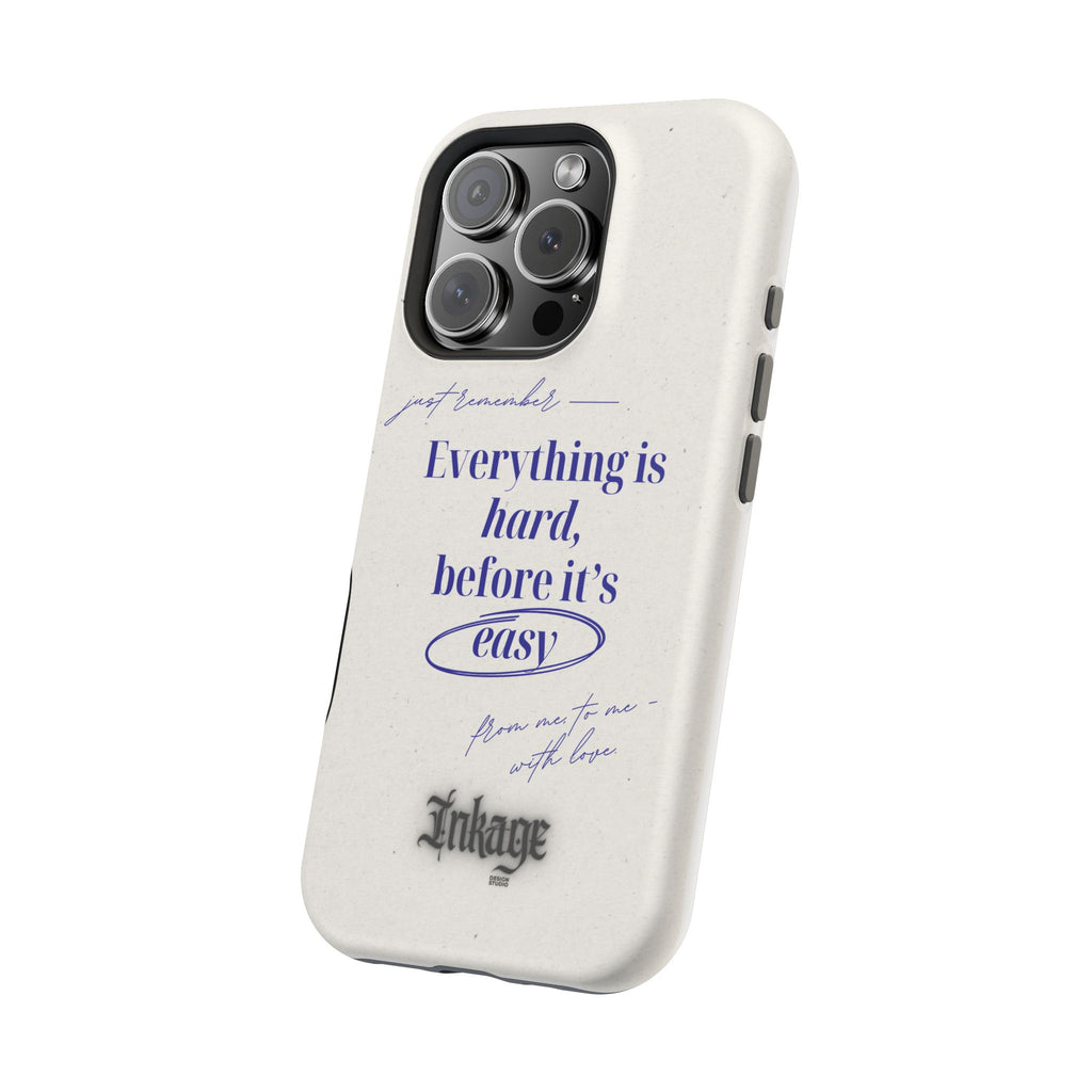 "Everything is hard, before it's easy" Magnetic Phone Case (Quote)
