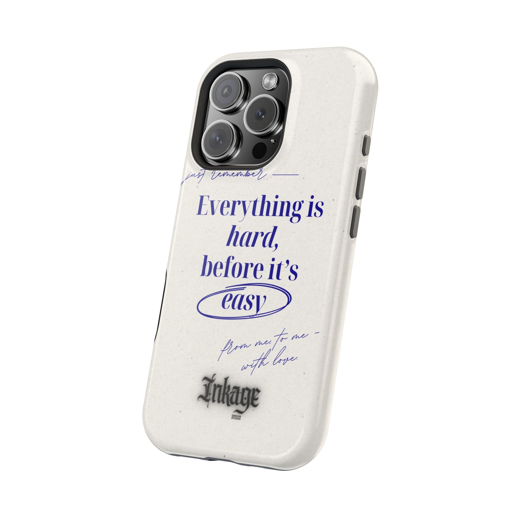 "Everything is hard, before it's easy" Magnetic Phone Case (Quote)