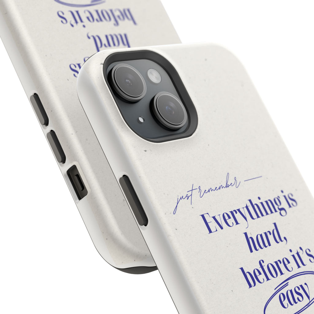 "Everything is hard, before it's easy" Magnetic Phone Case (Quote)