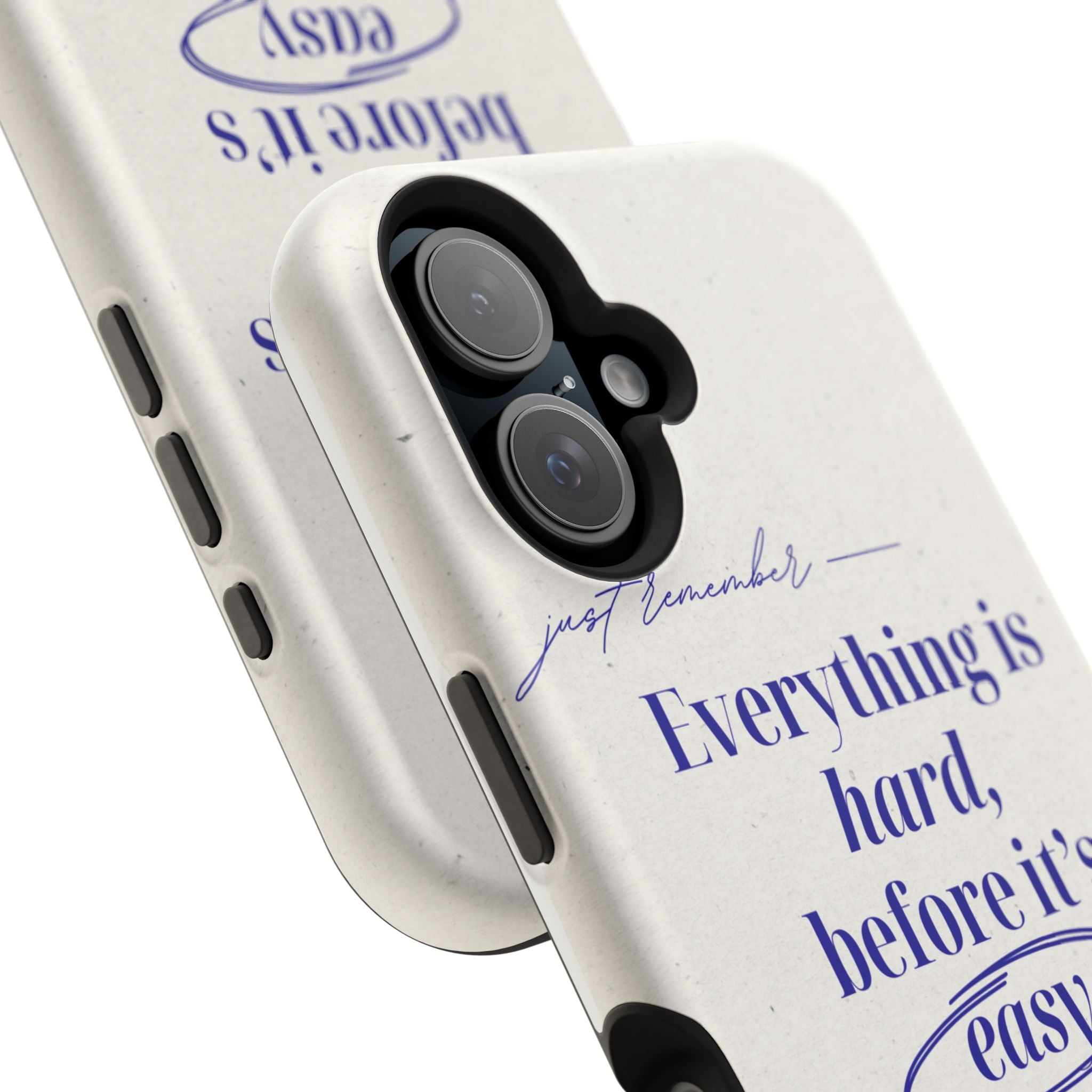 "Everything is hard, before it's easy" Magnetic Phone Case (Quote)