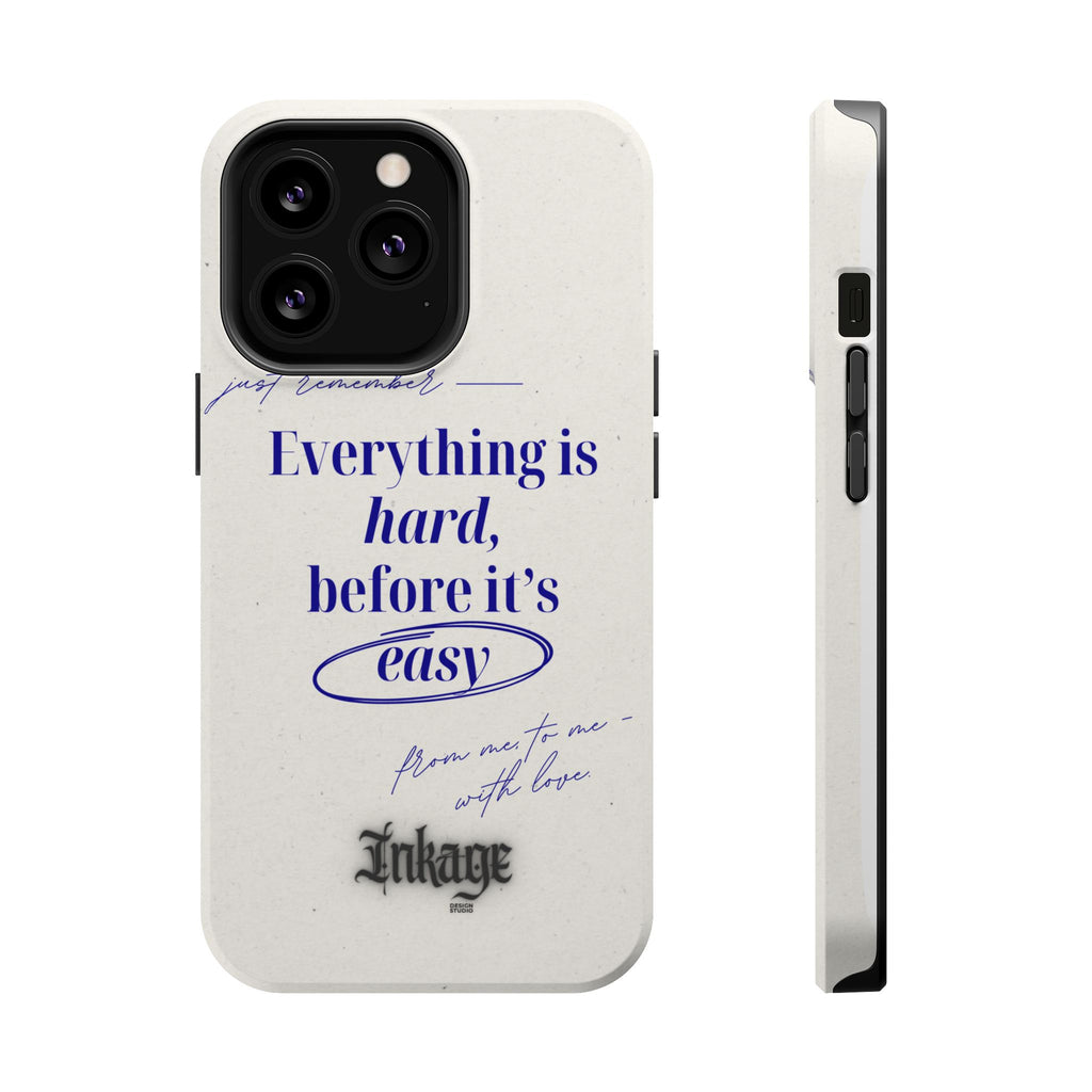 "Everything is hard, before it's easy" Magnetic Phone Case (Quote)