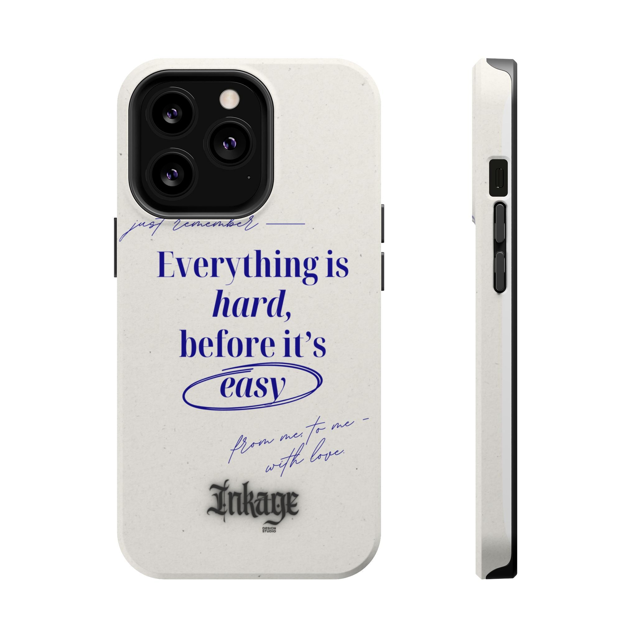 "Everything is hard, before it's easy" Magnetic Phone Case (Quote)
