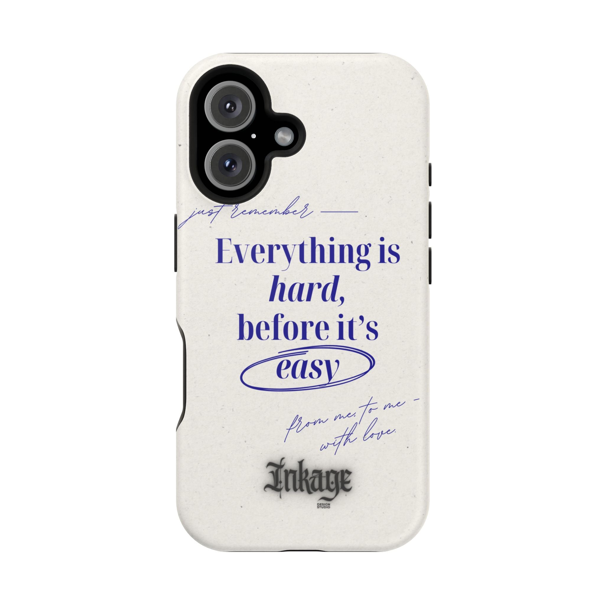 "Everything is hard, before it's easy" Magnetic Phone Case (Quote)