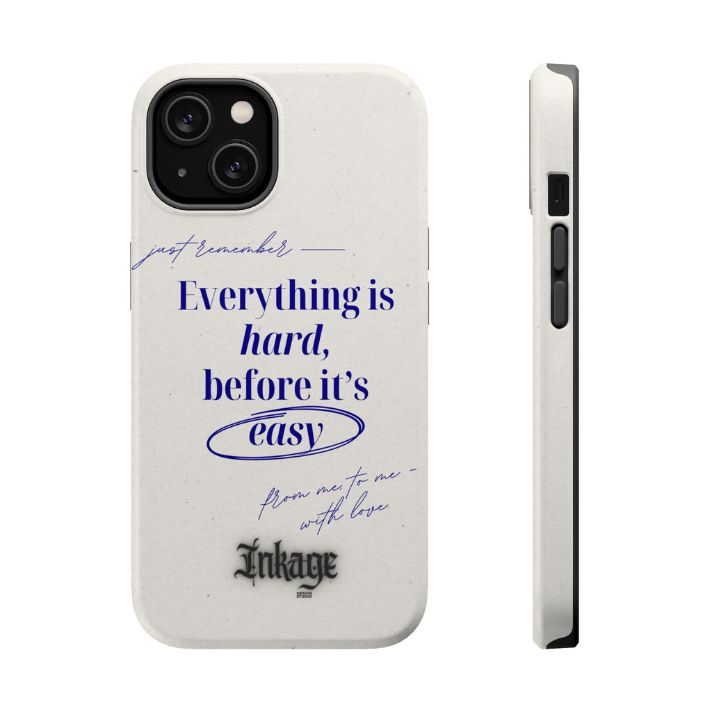 "Everything is hard, before it's easy" Magnetic Phone Case (Quote)
