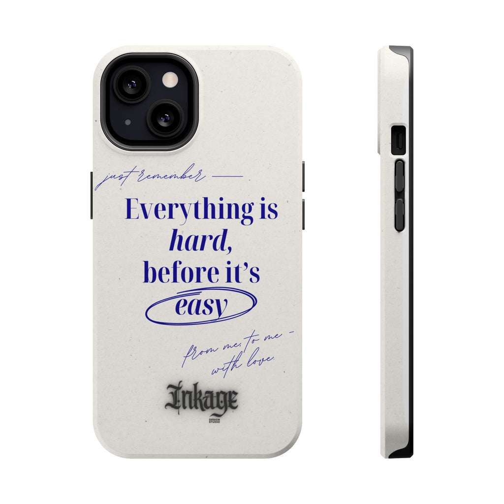 "Everything is hard, before it's easy" Magnetic Phone Case (Quote)