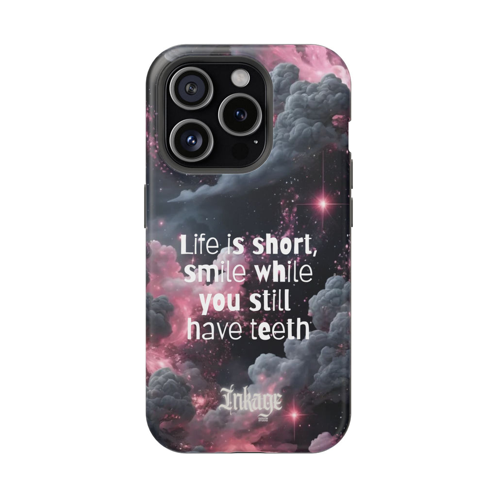 “Life is Short, Smile While You Still Have Teeth” Magnetic Phone Cases (Quote)