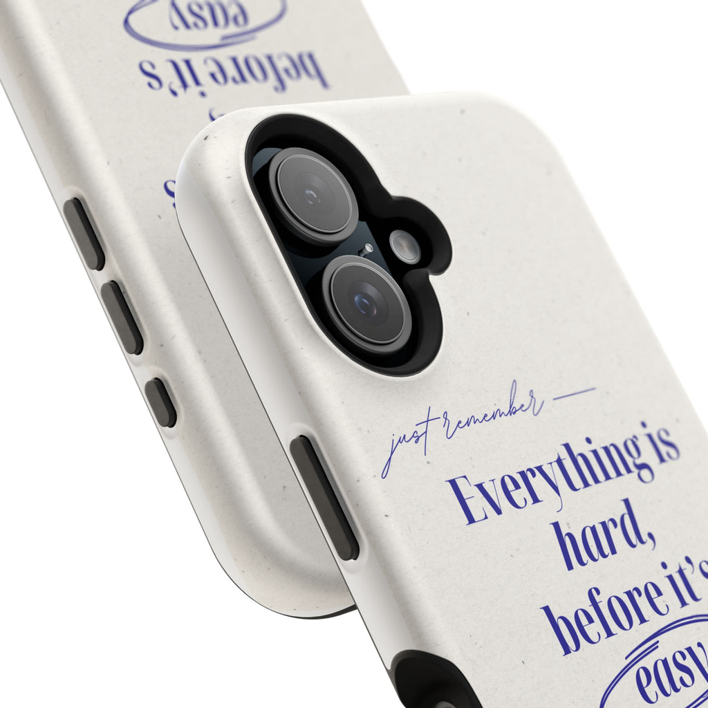 "Everything is hard, before it's easy" Magnetic Phone Case (Quote)