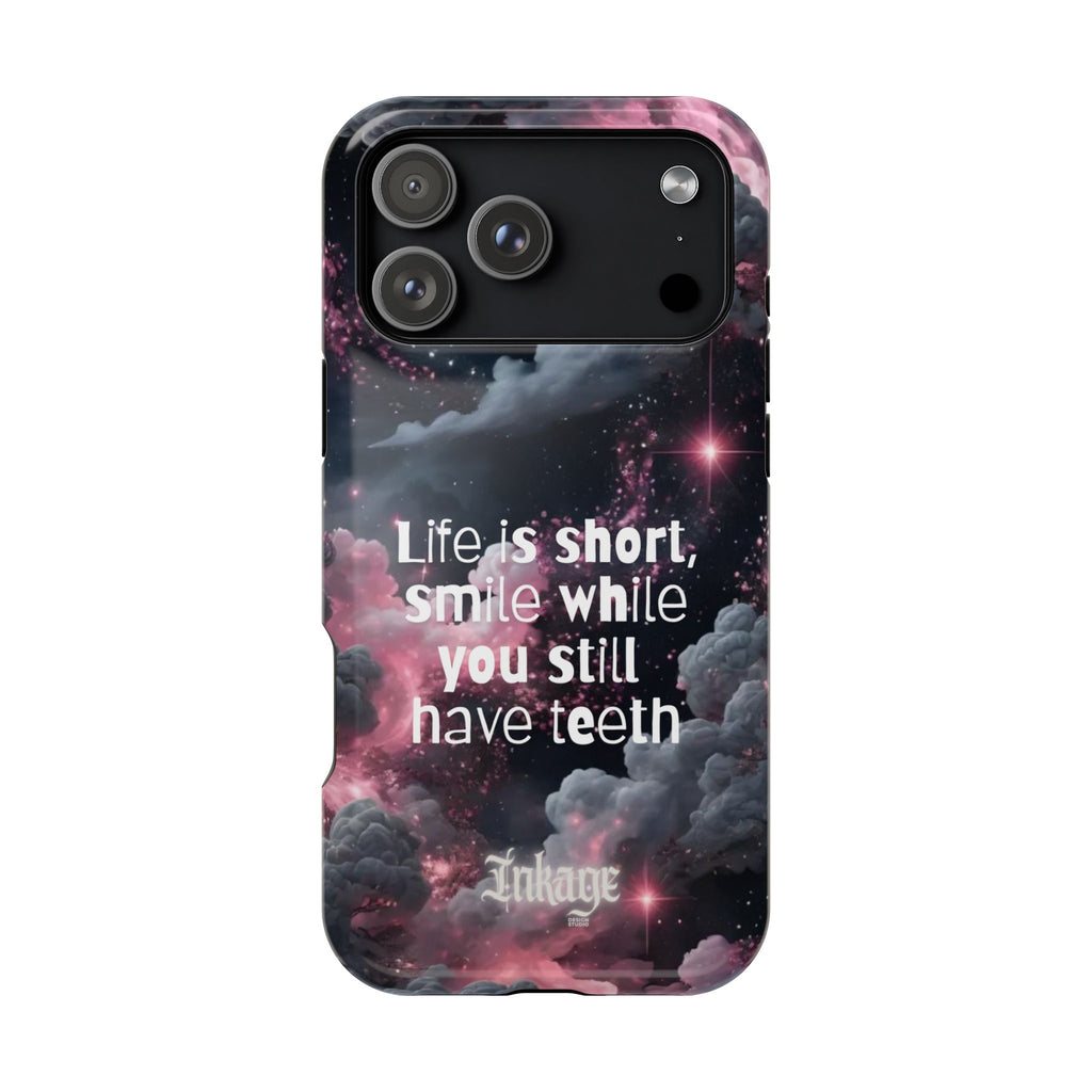 “Life is Short, Smile While You Still Have Teeth” Magnetic Phone Cases (Quote)