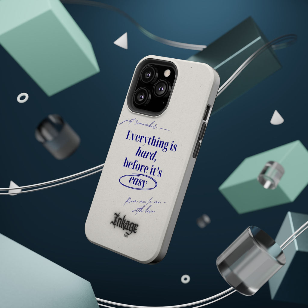 "Everything is hard, before it's easy" Magnetic Phone Case (Quote)