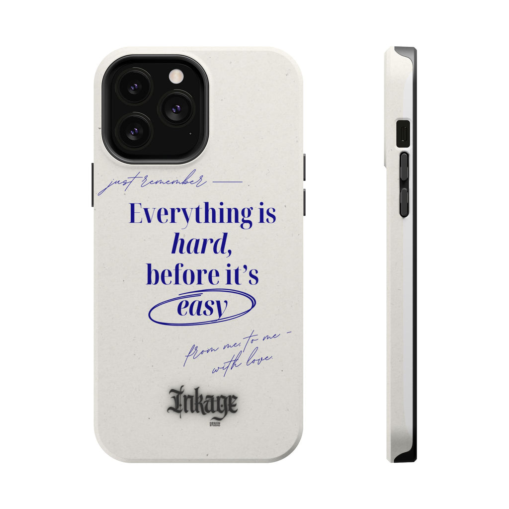 "Everything is hard, before it's easy" Magnetic Phone Case (Quote)