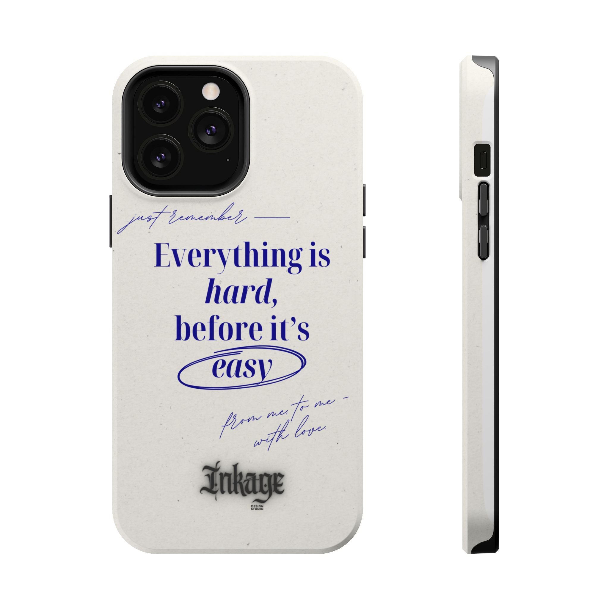 "Everything is hard, before it's easy" Magnetic Phone Case (Quote)